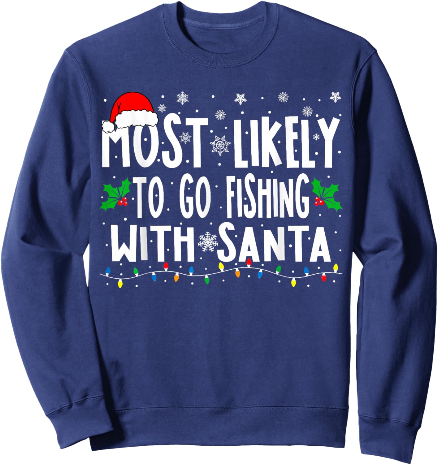 Most Likely To Go Fishing With Santa Fishing Funny Christmas Sweatshirt - Sweatshirt | Navy