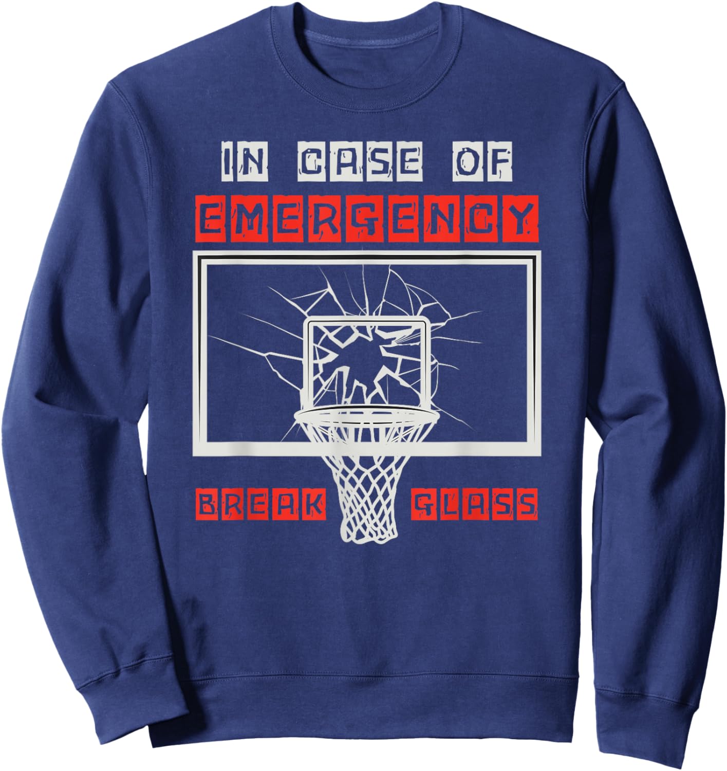 In Case of Emergency Break Glass Basketball Backboard Dunk Sweatshirt - Sweatshirt | Navy