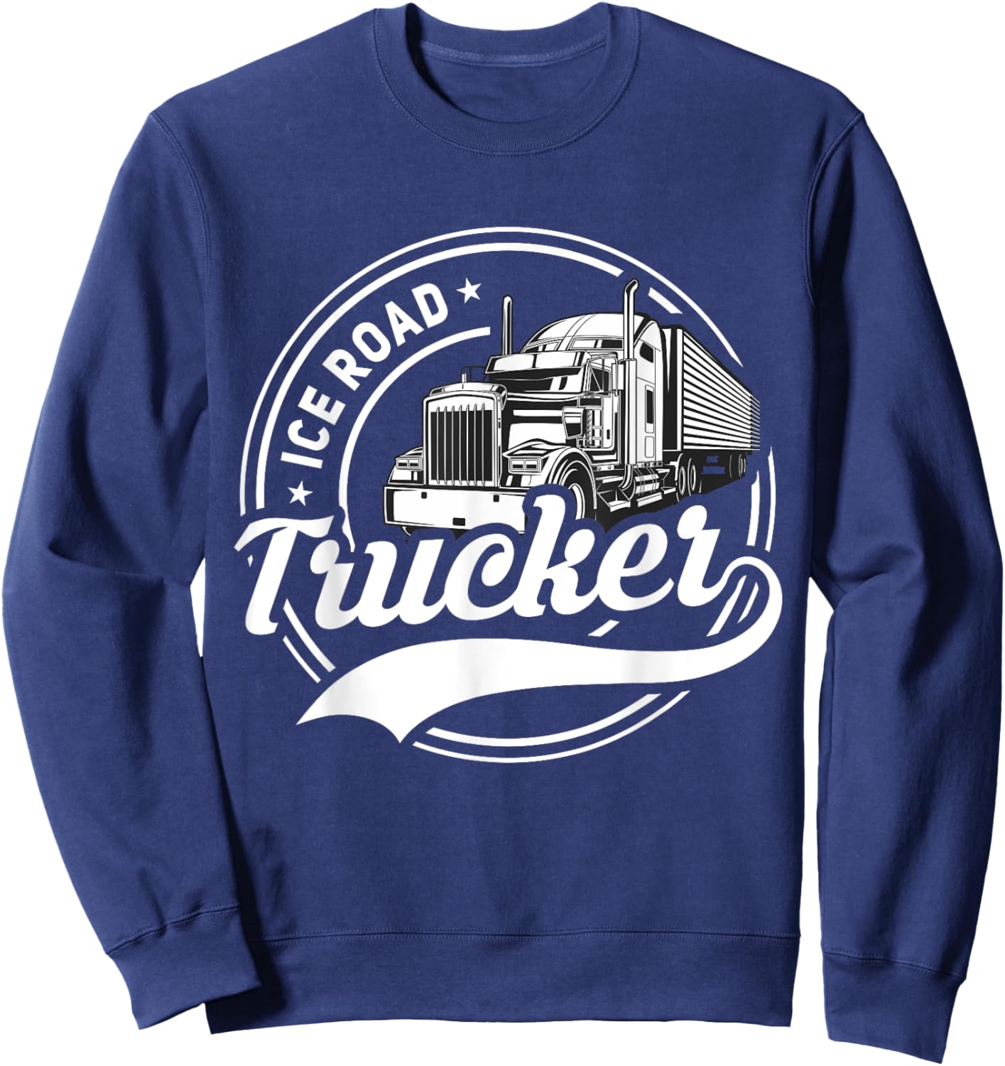 Ice Road Trucker Funny Truck Driver Semi Trucking Dad Men Sweatshirt - Sweatshirt | Navy