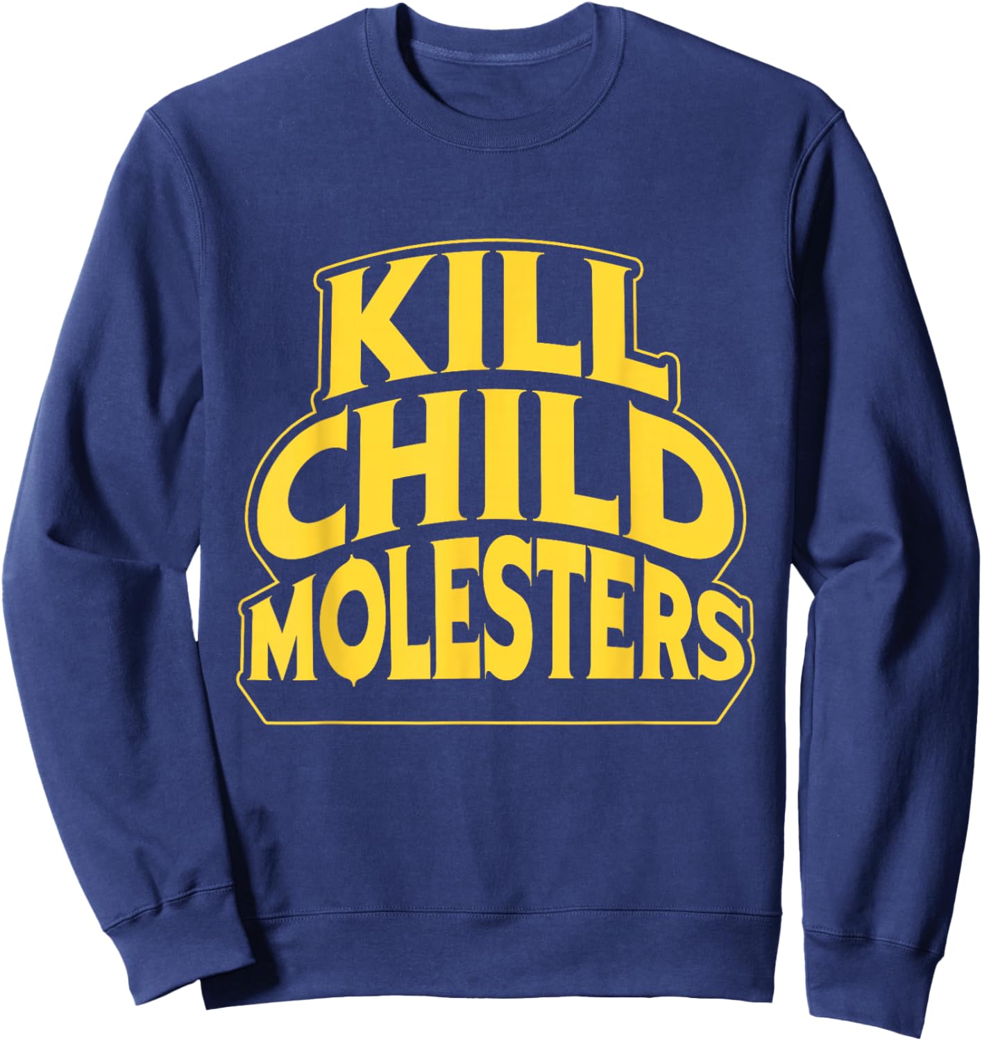 Children Protection Kill Child Molesters Kid Awareness Sweatshirt - Sweatshirt | Navy