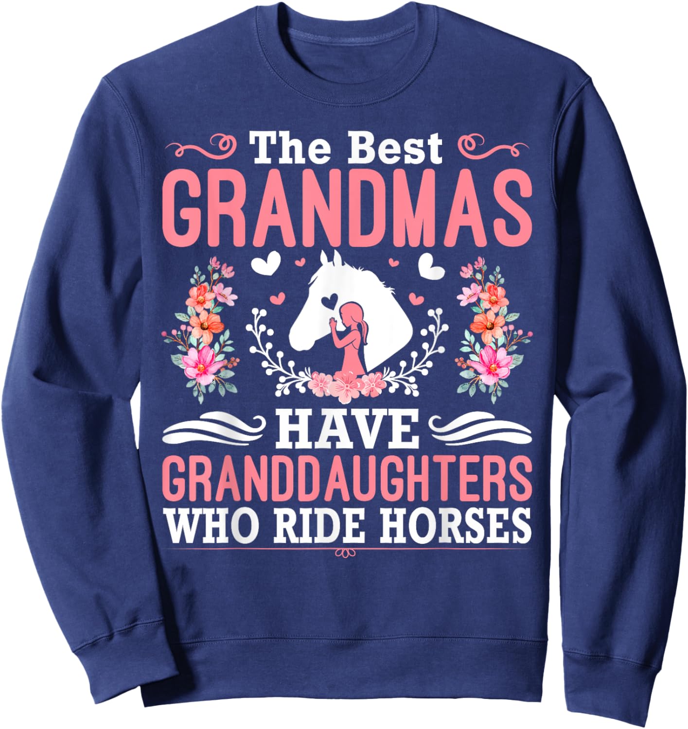 The Best Grandmas Have Granddaughters Who Ride Horses Sweatshirt - Sweatshirt | Navy