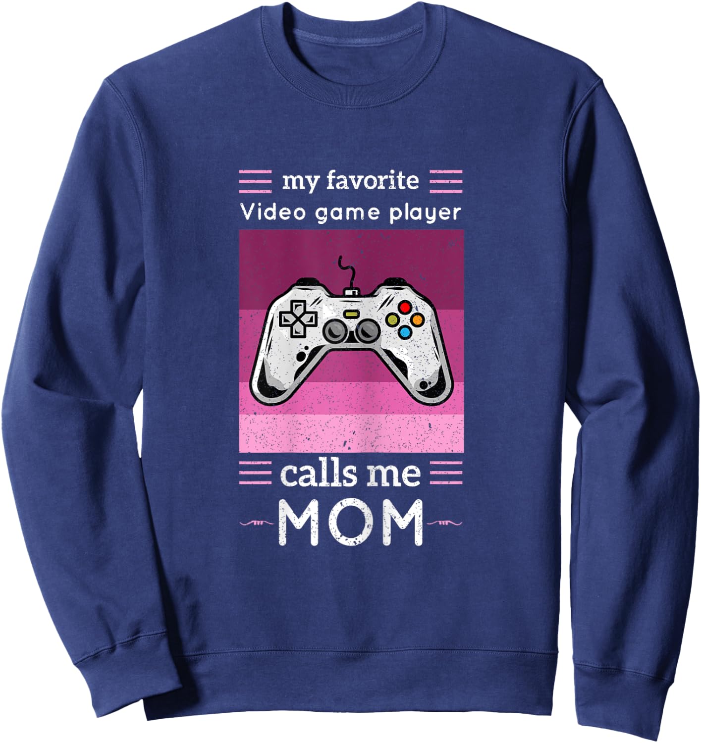 My Favorite Video Game Player Calls Me Mom Shirt Video Game Sweatshirt - Sweatshirt | Navy