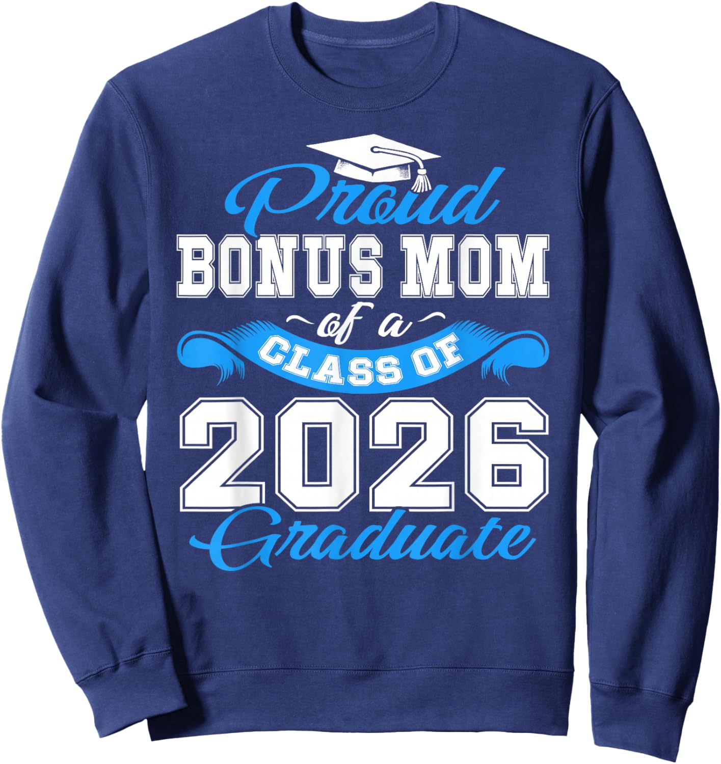 Proud Bonus Mom of a Class of 2026 Graduate Senior Grad Sweatshirt - Sweatshirt | Navy