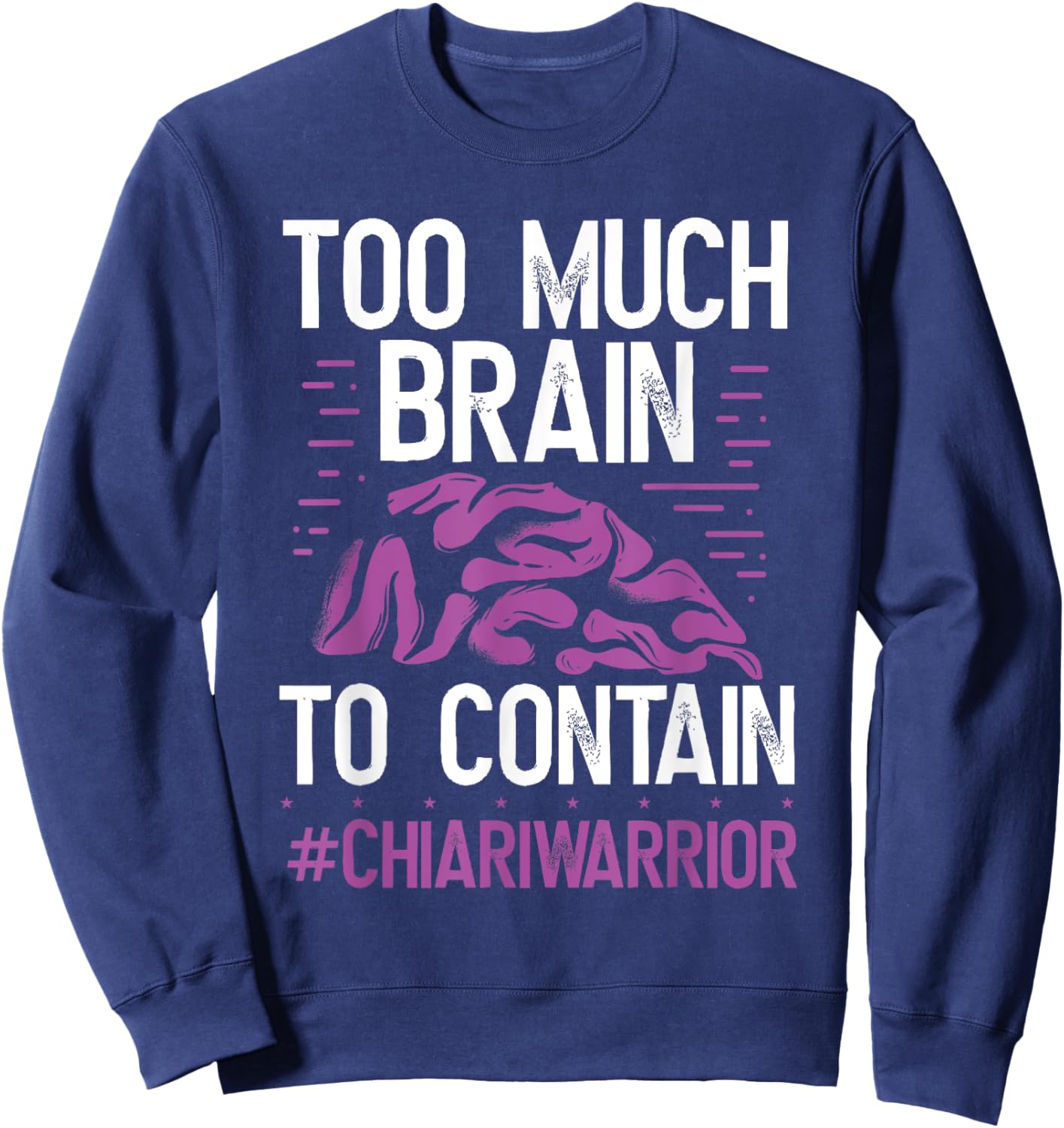 Chiari Malformation Awareness Too much Brain Purple Ribbon Sweatshirt - Sweatshirt | Navy