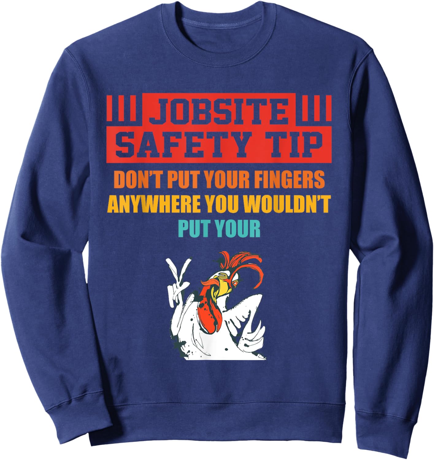 Jobsite Safety Tip Don't Put Your Fingers retro design Sweatshirt - Sweatshirt | Navy