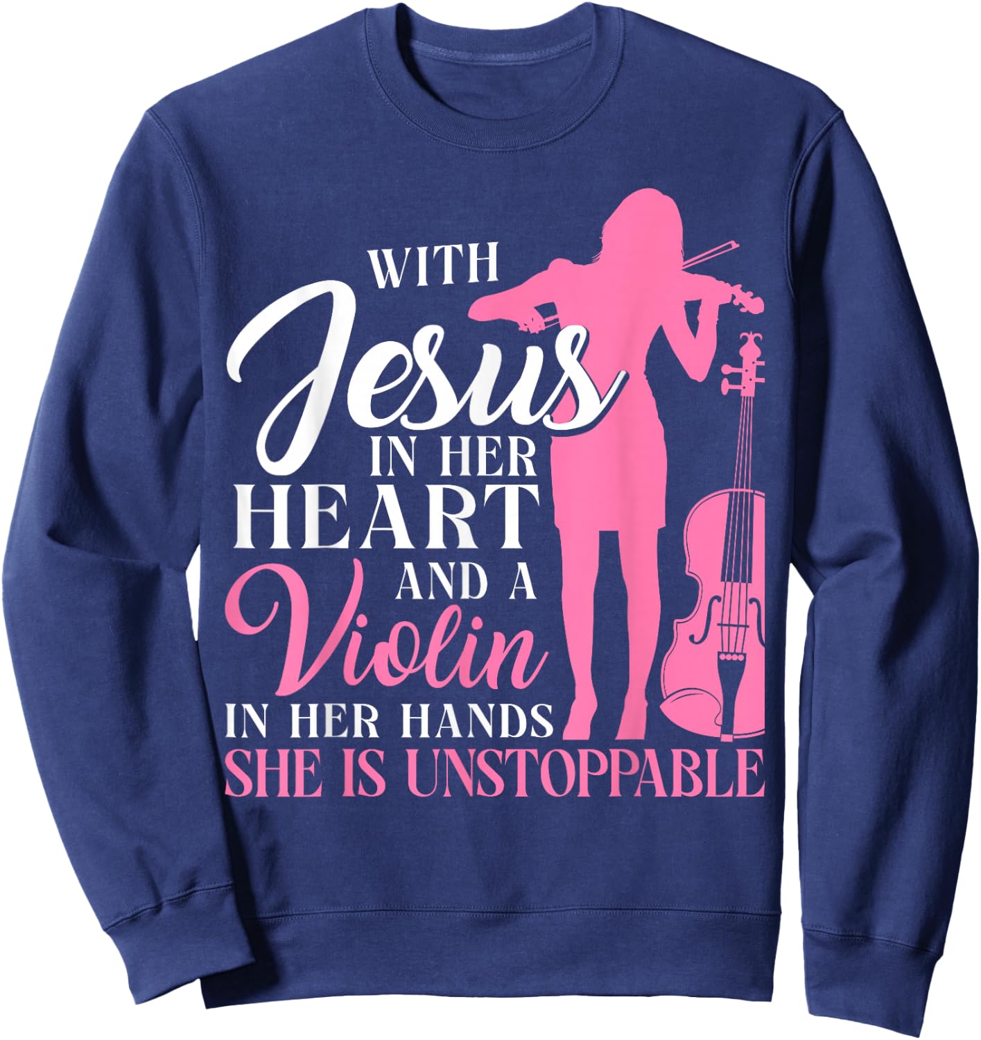 Violin Violinist Jesus Faith Christian With Jesus In Her Sweatshirt - Sweatshirt | Navy