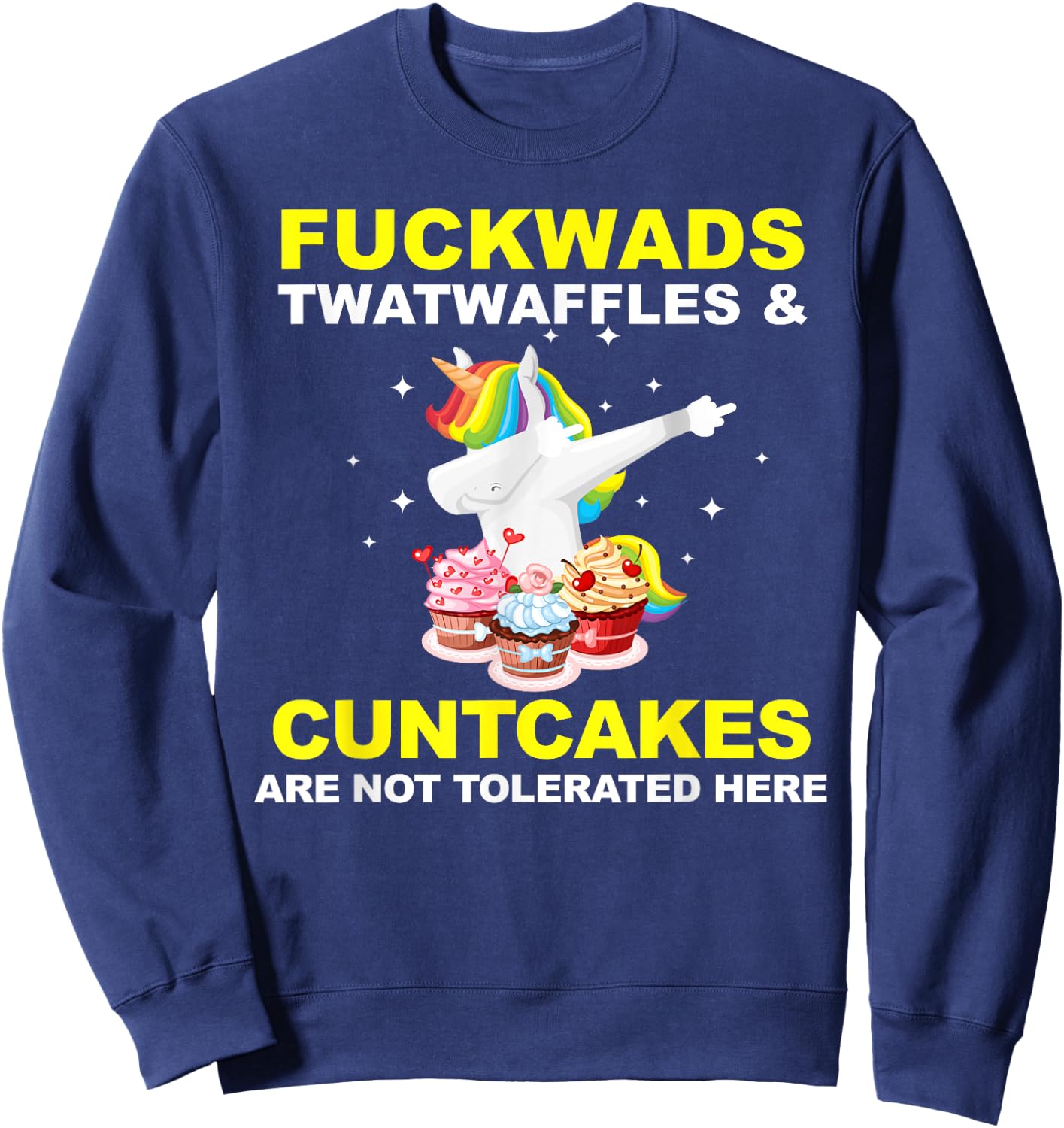 Fuckwads Twatwaffles And Cuntcakes Are Not Tolerated Sweatshirt - Sweatshirt | Navy