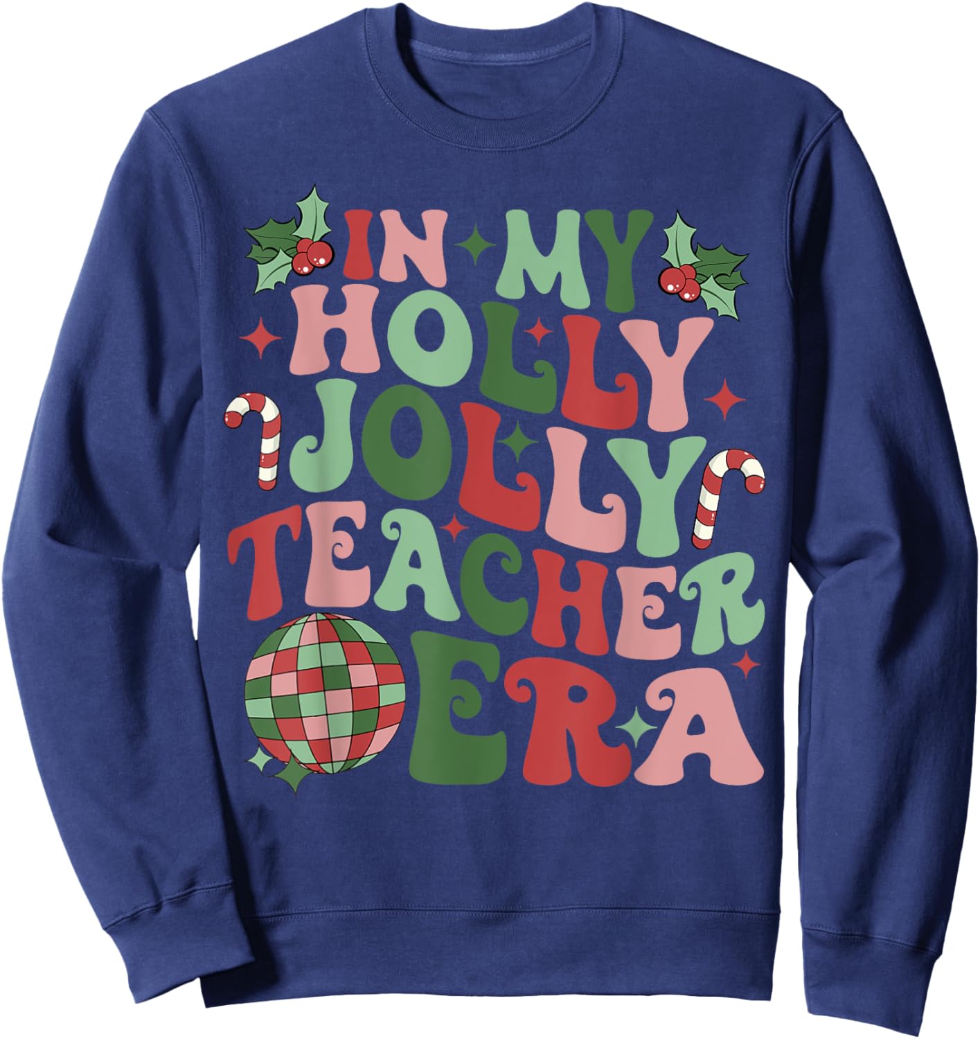 in My Holly Xmas Jolly Teacher Era Teacher Vibes Christmas Women Kids Sweatshirt - Sweatshirt | Navy