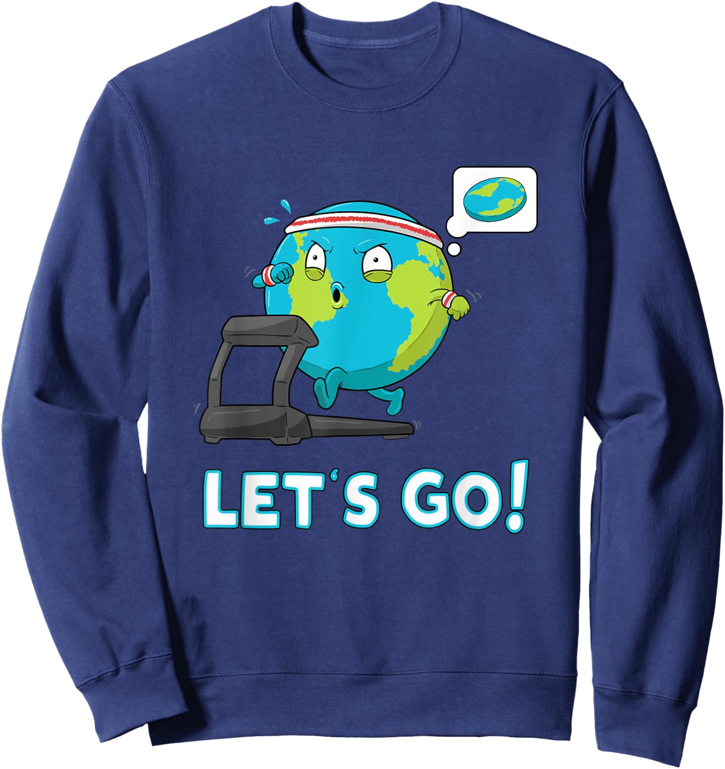 Let's go Funny Globe Shirt Gym Motivation Flat Earth Sweatshirt - Sweatshirt | Navy