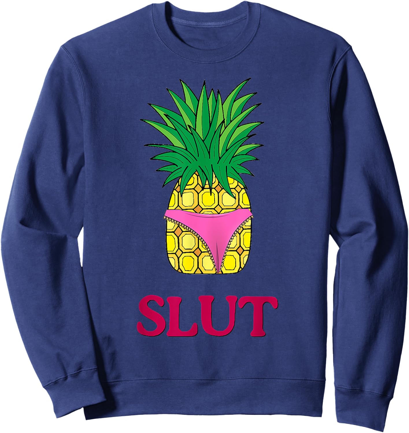 Pineapple Slut Sarcastic Funny Novelty Brooklyn T Shirt Gift Sweatshirt - Sweatshirt | Navy