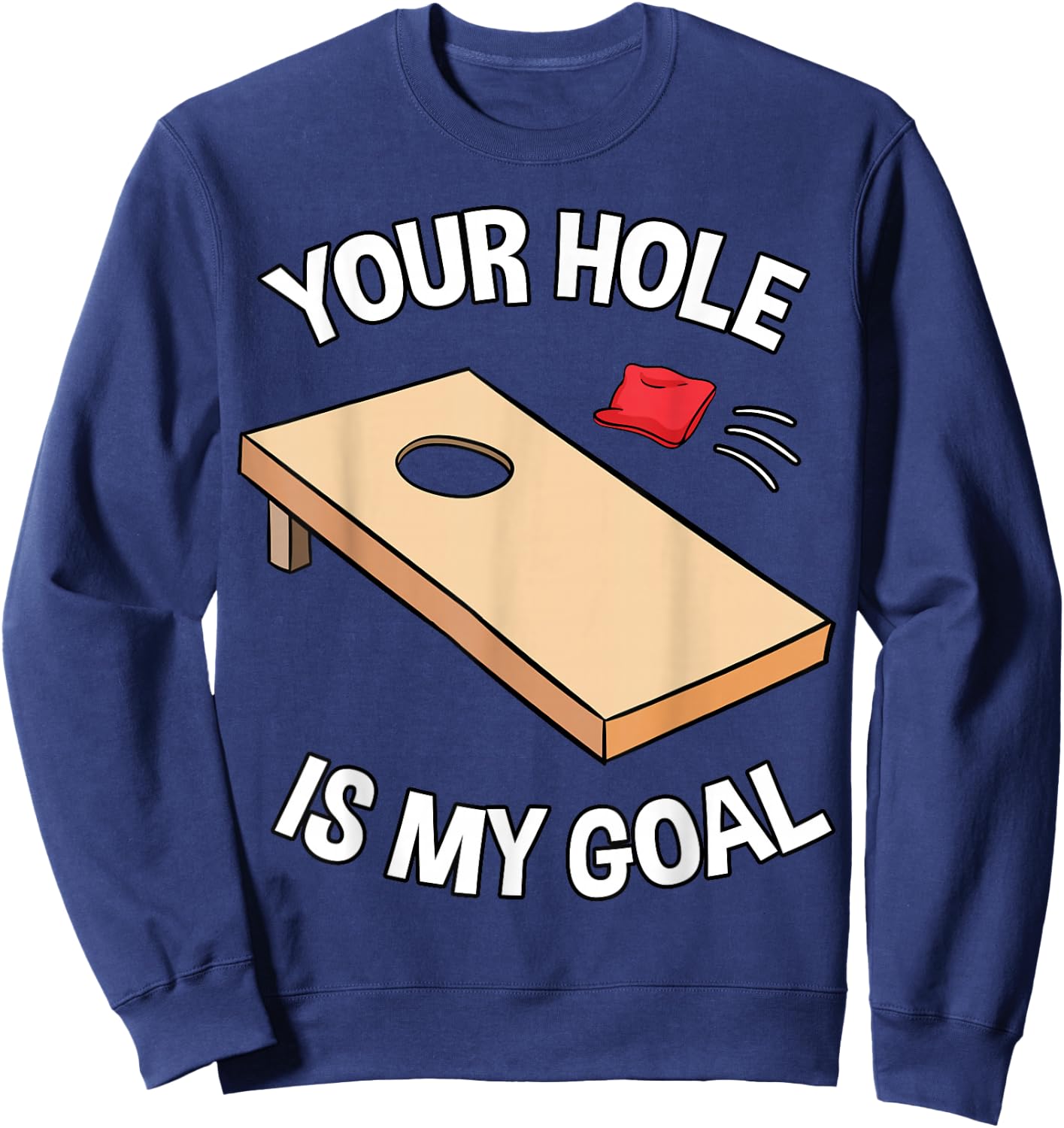 Your Hole is My Goal Cornhole Team Bean Bag Lover Sweatshirt - Sweatshirt | Navy