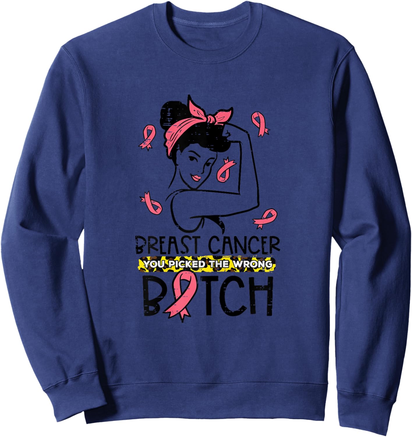 Breast Cancer You Picked Wrong B Unbreakable Awareness Women Sweatshirt - Sweatshirt | Navy