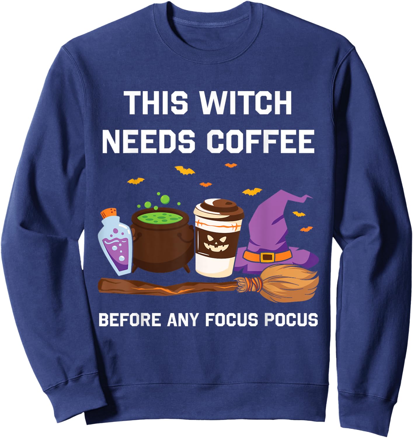 This Witch Needs Coffee Before Any Focus Pocus Sweatshirt - Sweatshirt | Navy