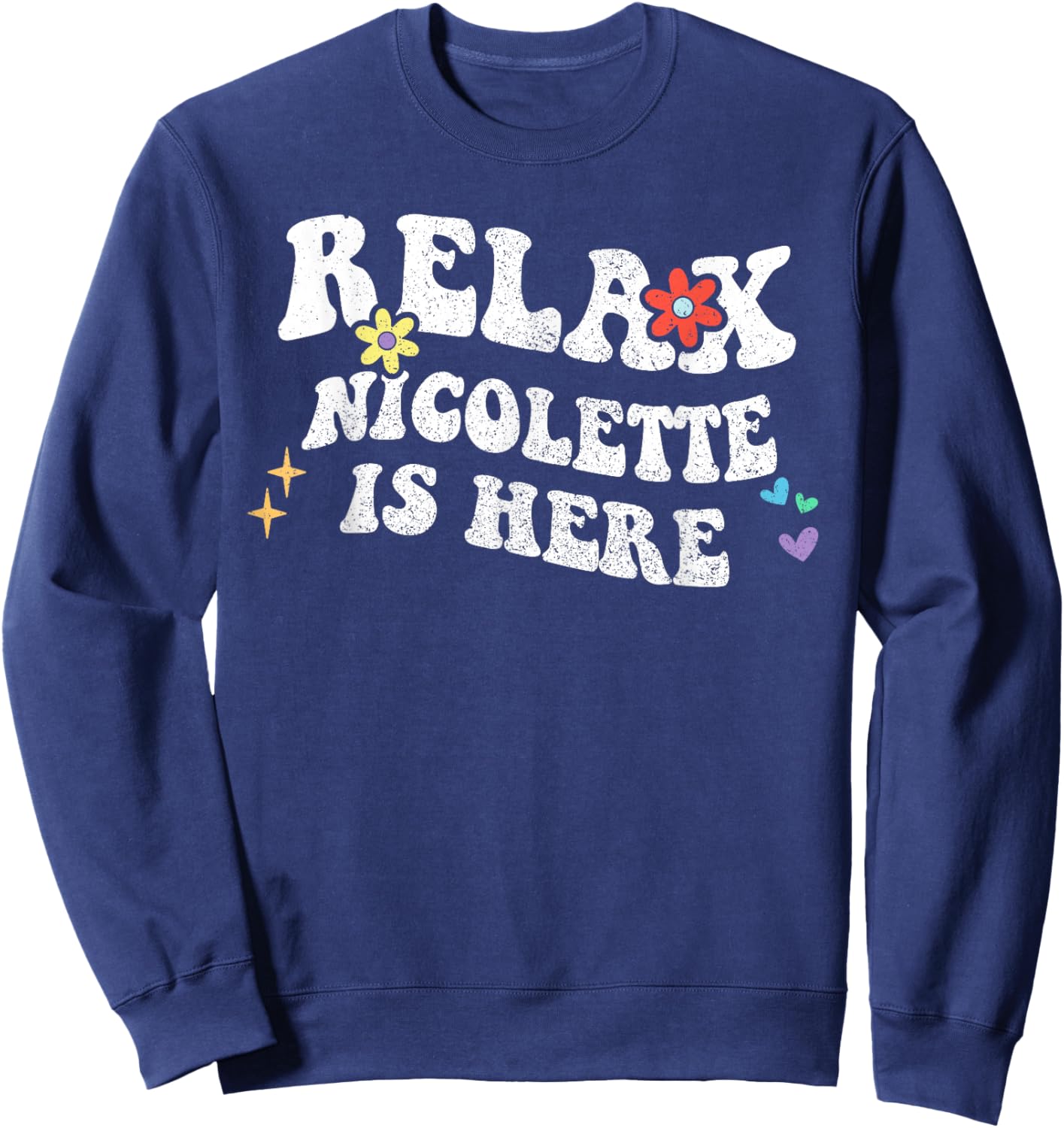 Retro Groovy Relax NICOLETTE Is Here Funny Mother's Day Name Sweatshirt - Sweatshirt | Navy