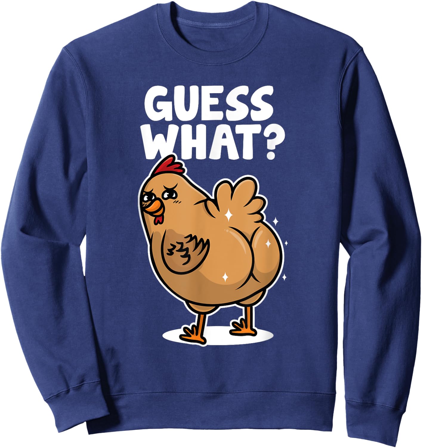Funny Chicken Shirt Guess What Chicken Butt Women Kids Sweatshirt - Sweatshirt | Navy