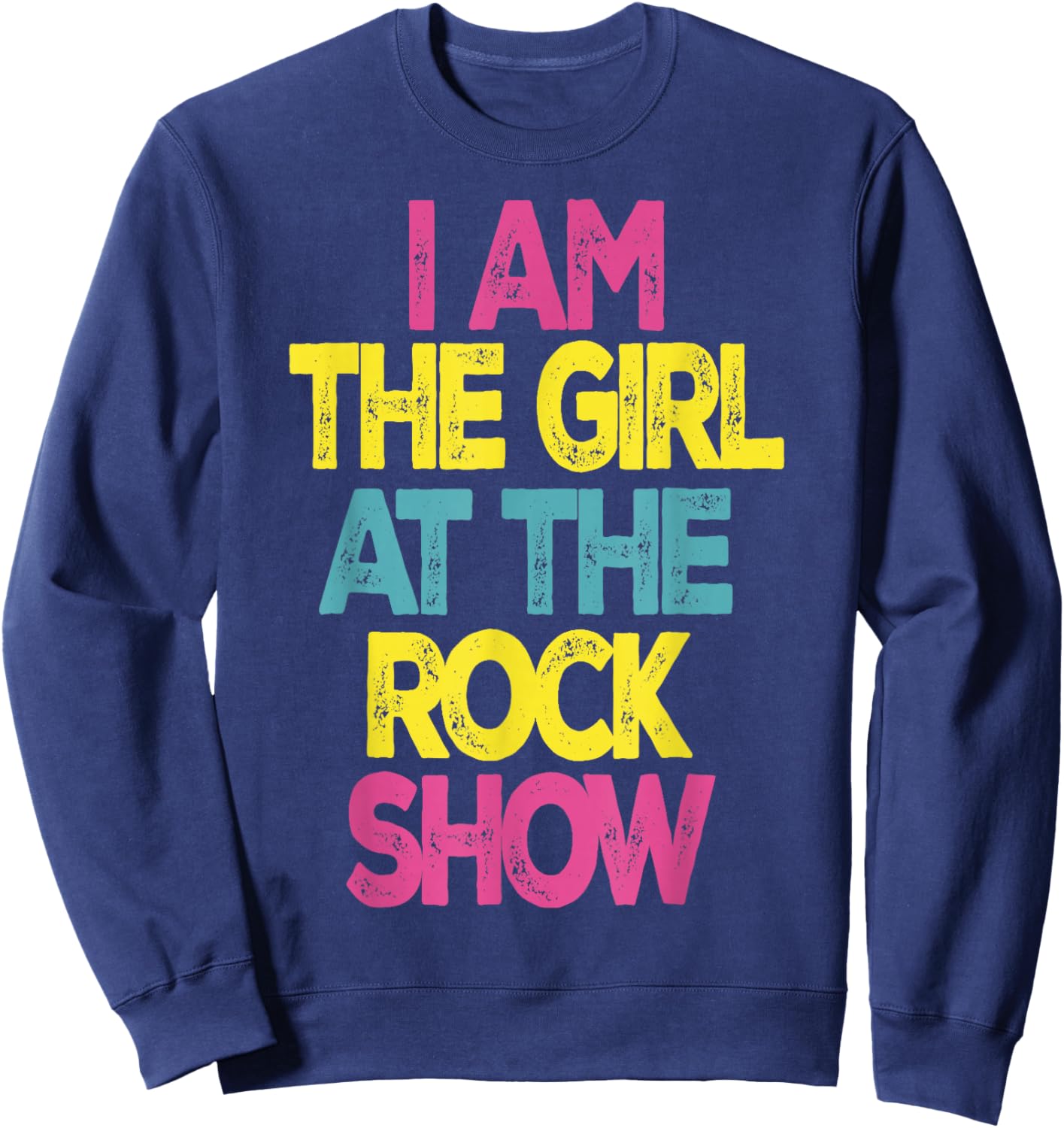 Vintage I Am The Girl At The Rock Show Sweatshirt - Sweatshirt | Navy