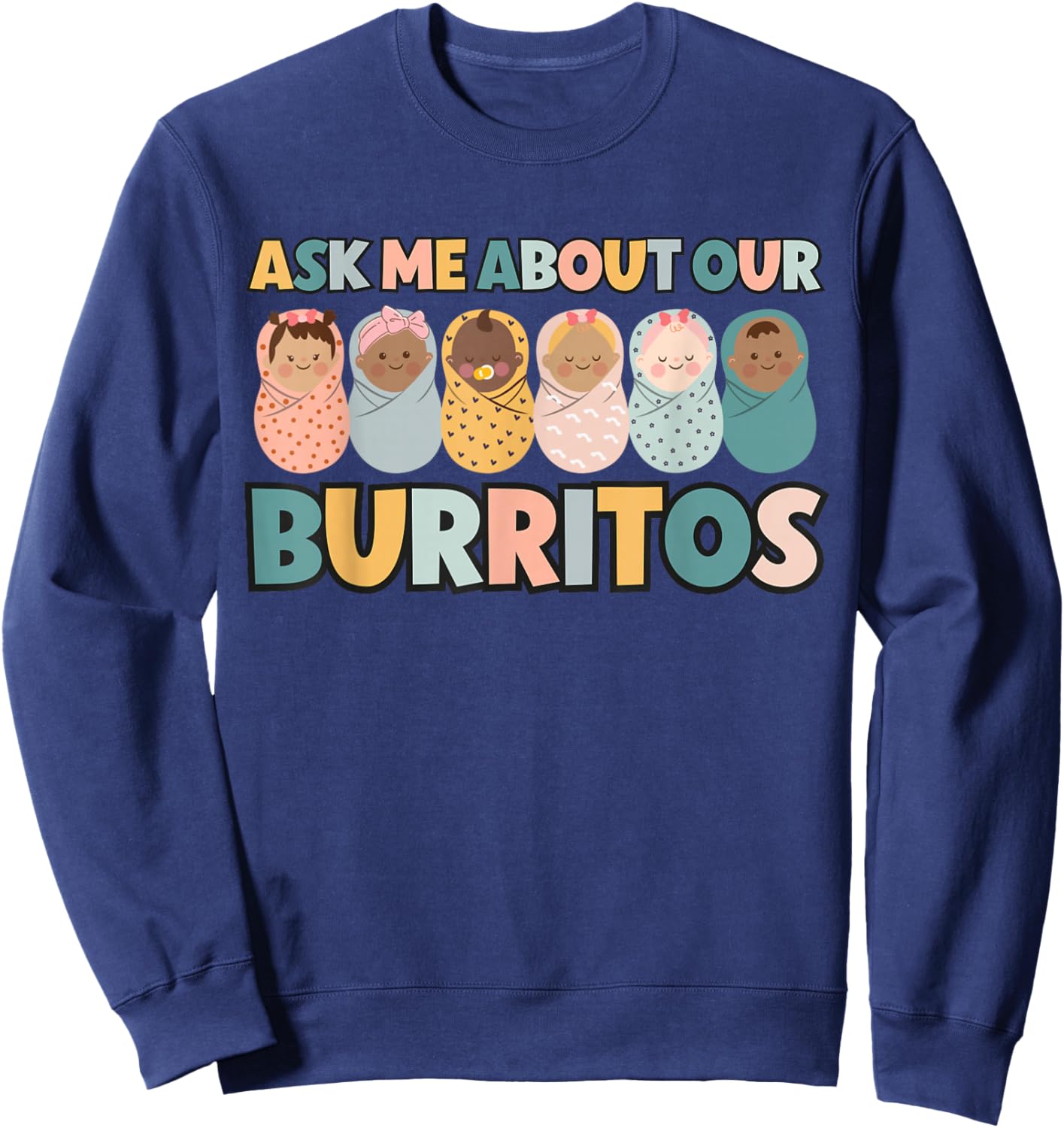 Ask Me About Our Burritos Cute NICU Nurse Postpartum Nurse Sweatshirt - Sweatshirt | Navy