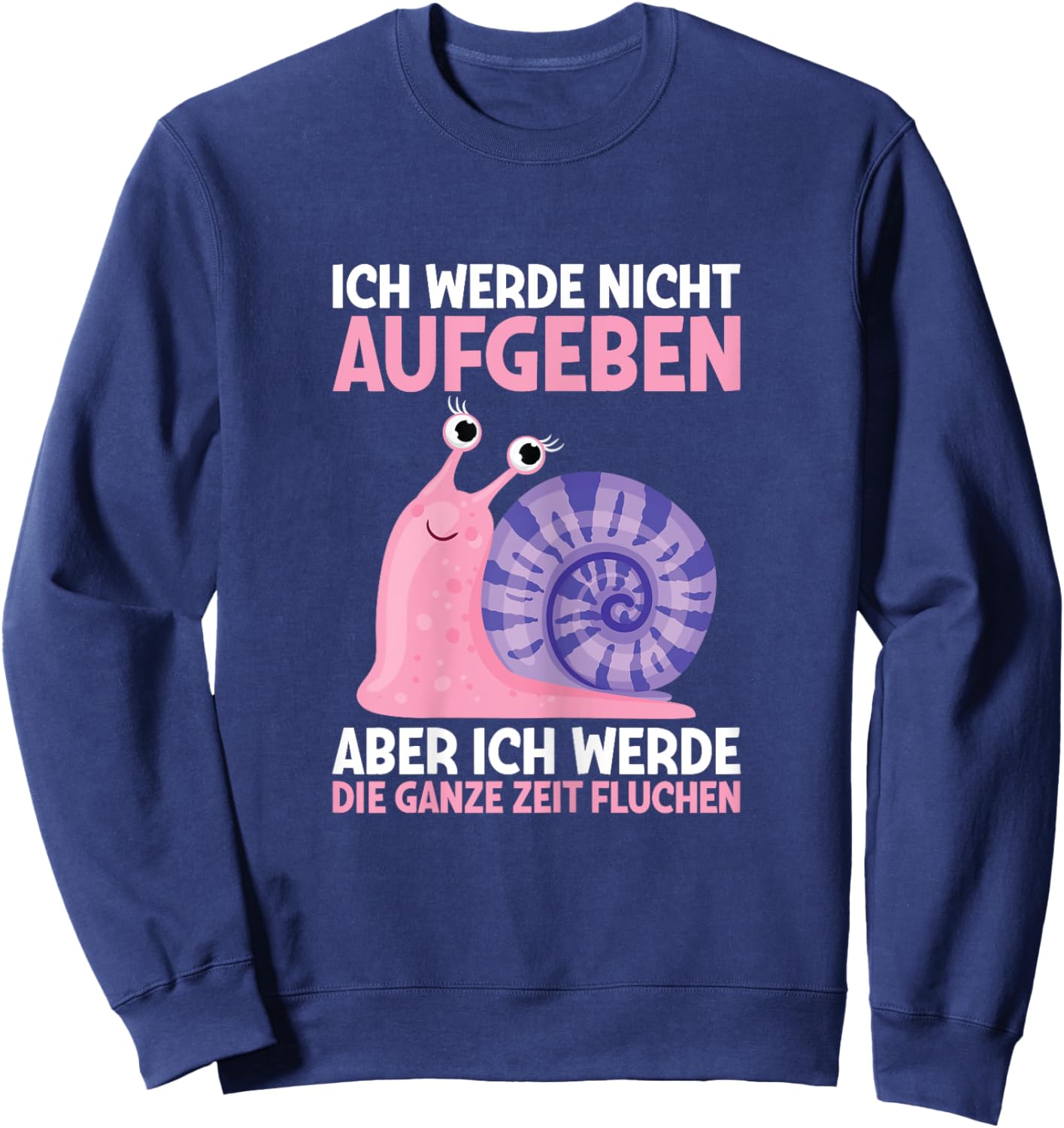 Ich Werde Nicht Aufgeben Joggen Laufsport Läufer Schnecke Sweatshirt - Sweatshirt | Navy