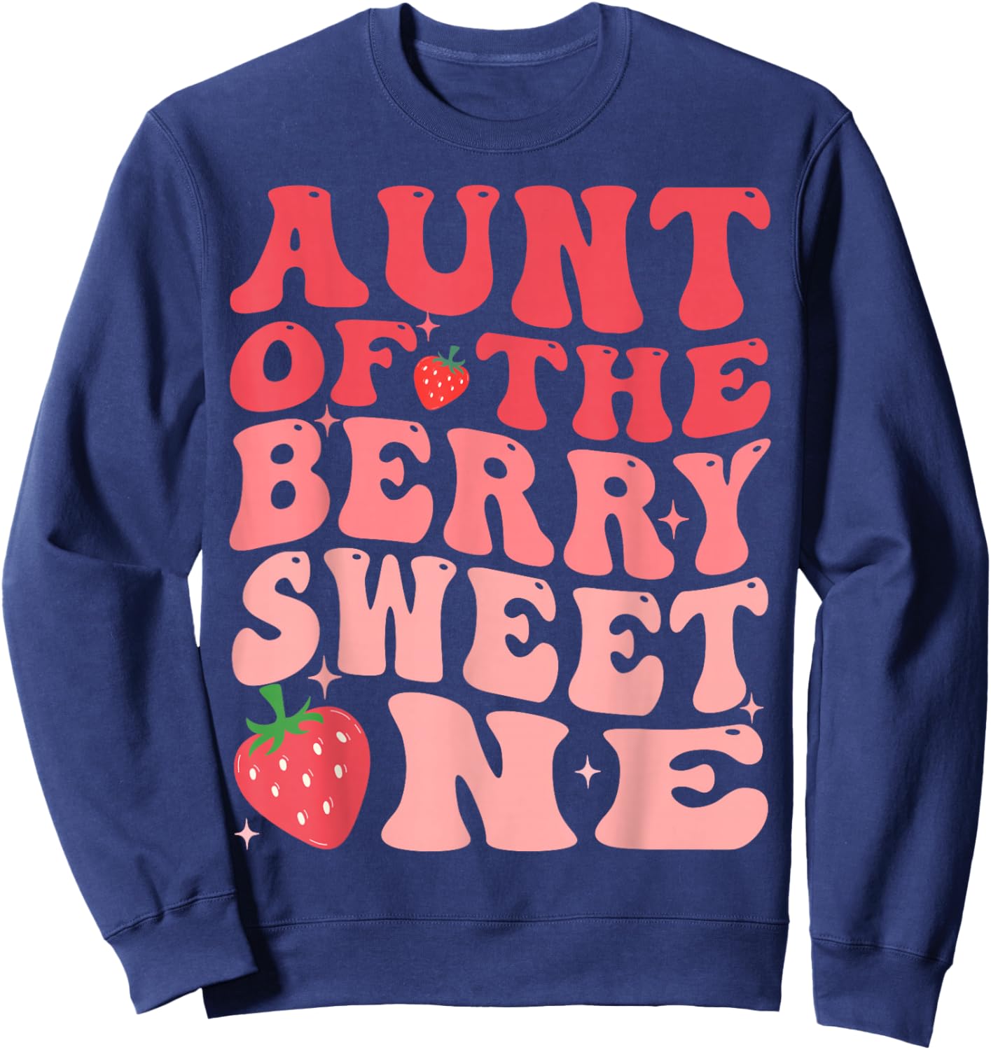 Aunt Of The Berry Sweet One 1st Birthday Strawberry Sweatshirt - Sweatshirt | Navy