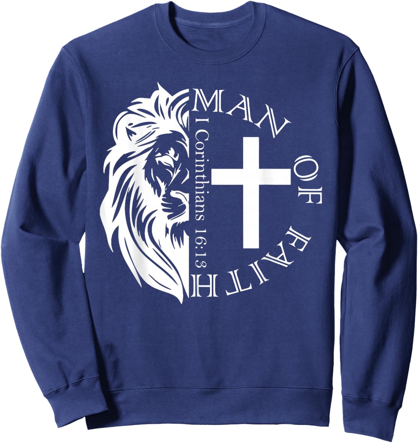 Lion Man Of Faith I Corinthians 16 13 Sweatshirt - Sweatshirt | Navy