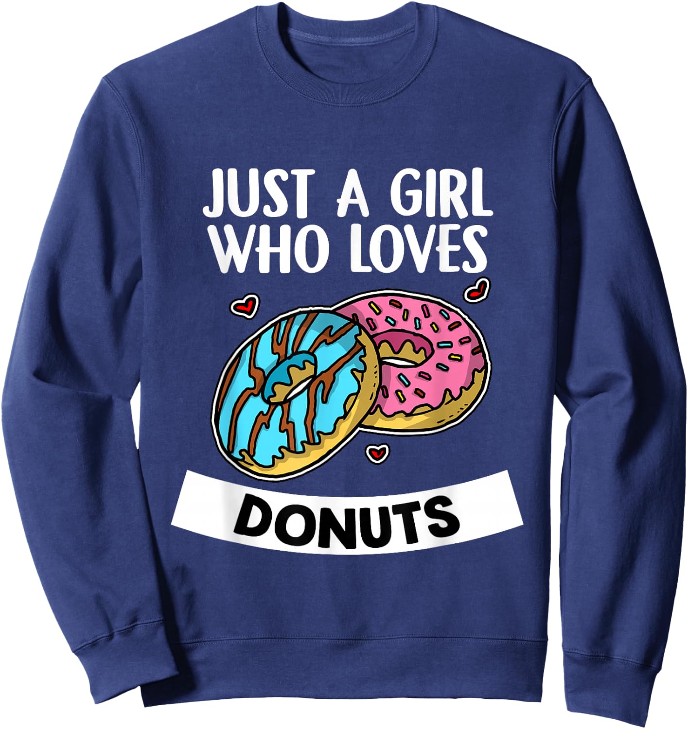 Just A Girl Who Loves Donuts Funny Donut Sweatshirt - Sweatshirt | Navy