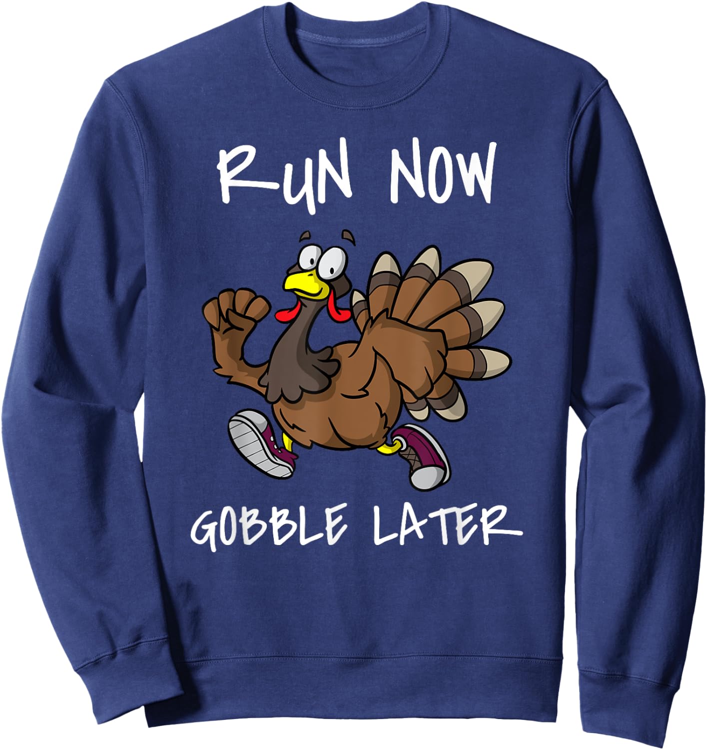 Run Now Gobble Later Funny Thanksgiving Day Race Turkey Trot Sweatshirt - Sweatshirt | Navy