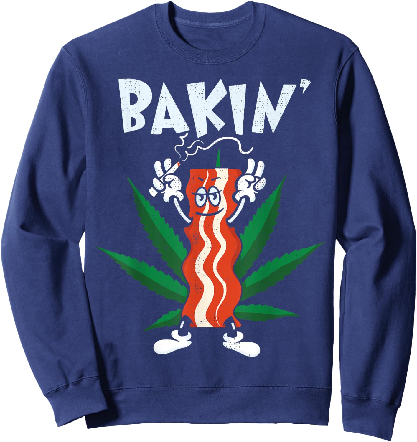 Fun Bakin' Bacon Gift Design for Weed Marijuana Smoke Sweatshirt - Sweatshirt | Navy