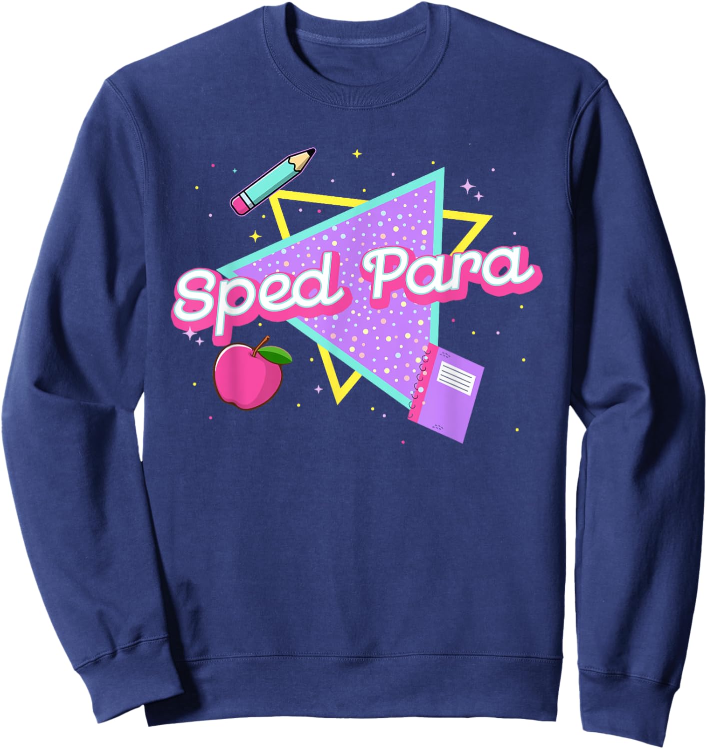 Sped Para Back To School Funny Paraprofessional Teachers Sweatshirt - Sweatshirt | Navy