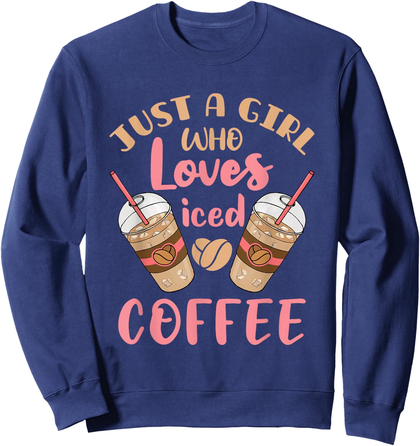 Just a Girl Who Loves Iced Coffee Cold Brew Cute Quote Sweatshirt - Sweatshirt | Navy