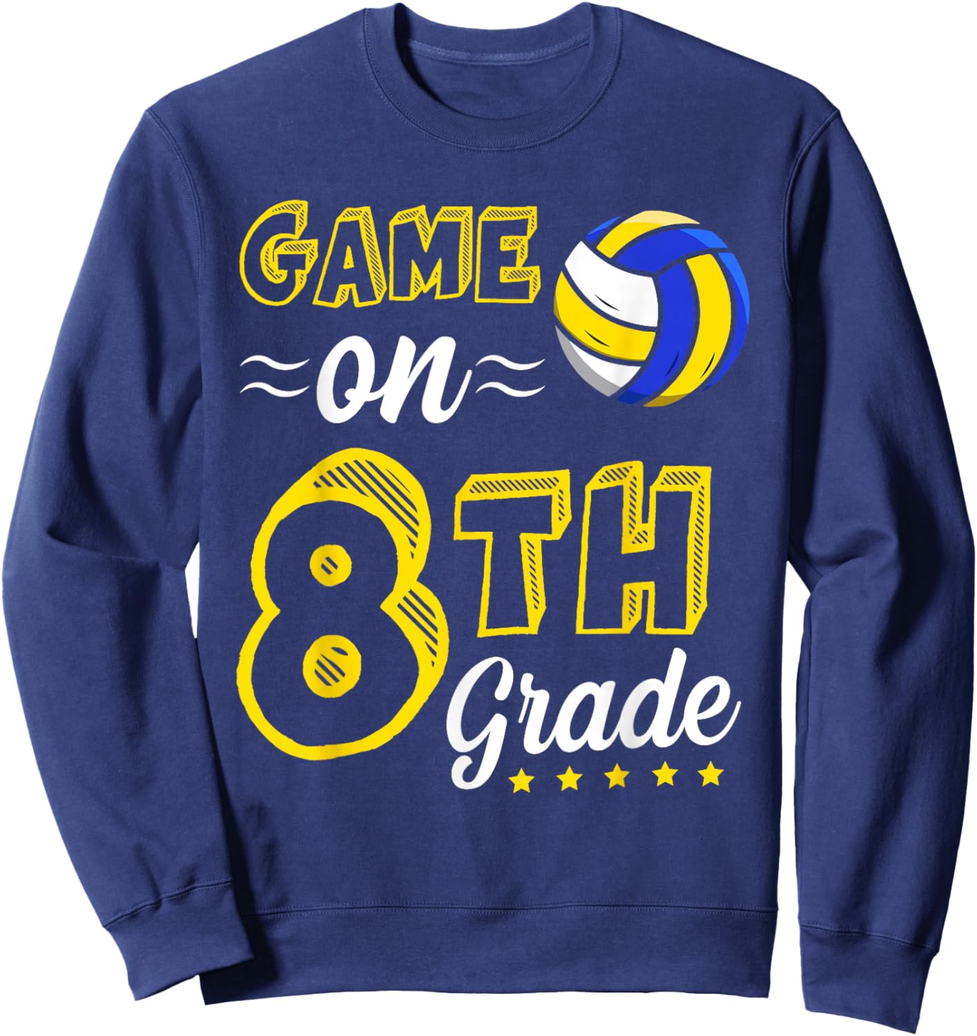 Game On 8th grade volleyball First Day Of School 8th grade Sweatshirt - Sweatshirt | Navy