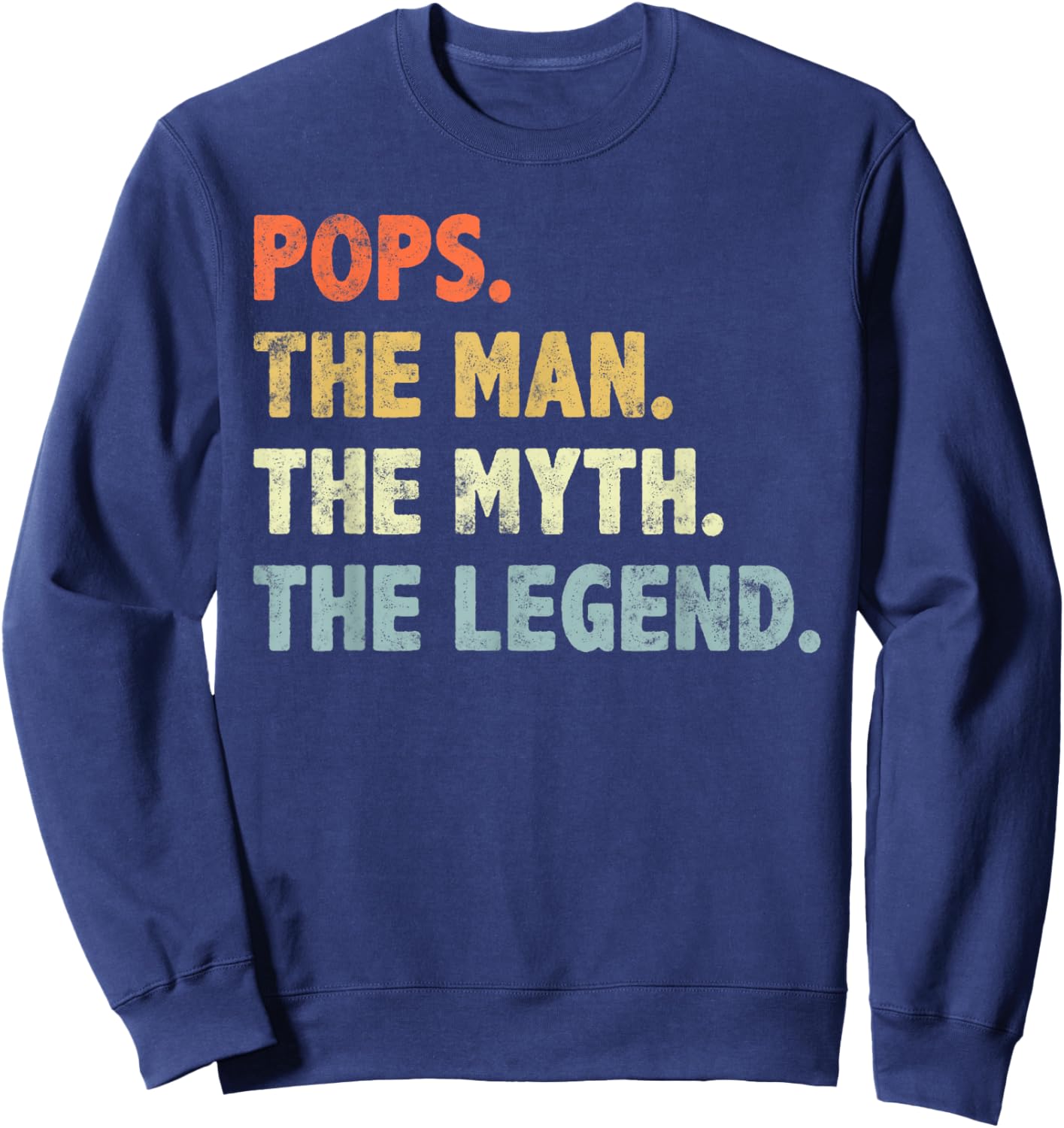 Pops The Man Myth Legend Father’s day Gift Papa Grandpa Sweatshirt - Sweatshirt | Navy