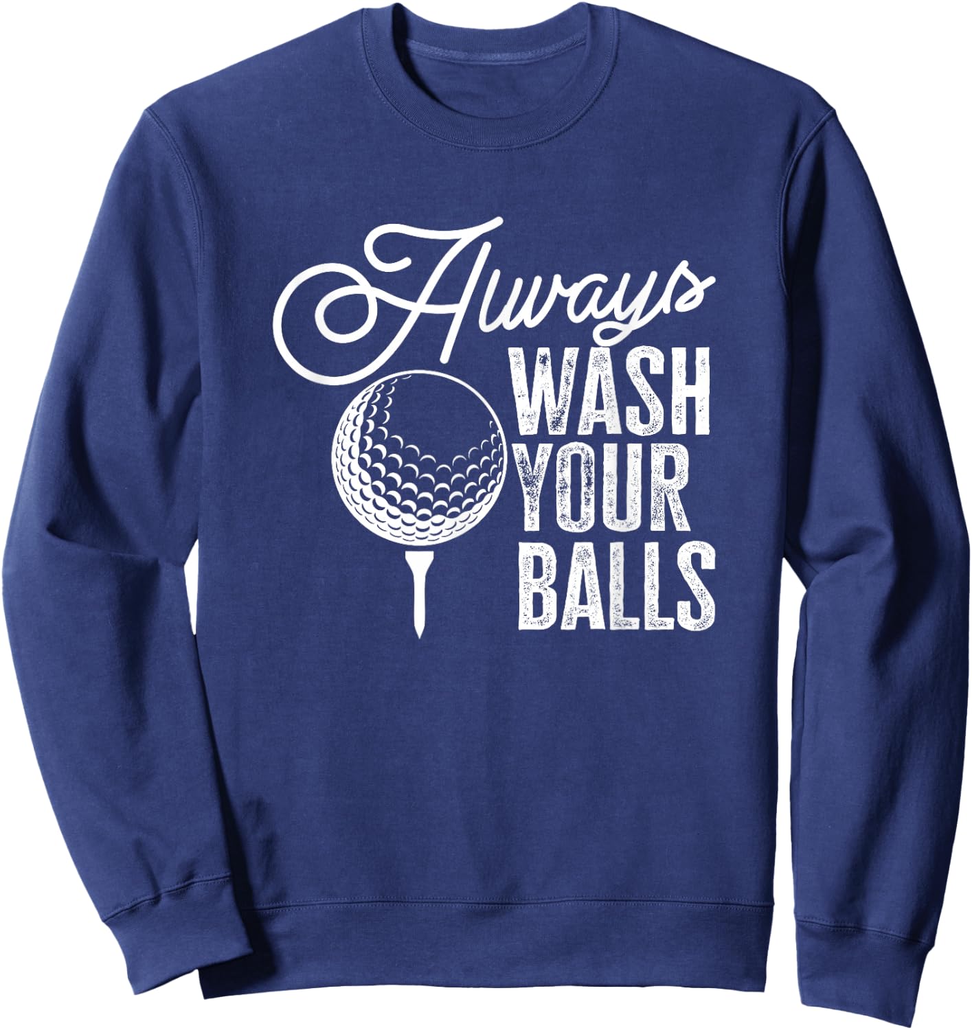 Golf Always Wash Your Balls Sweatshirt - Sweatshirt | Navy