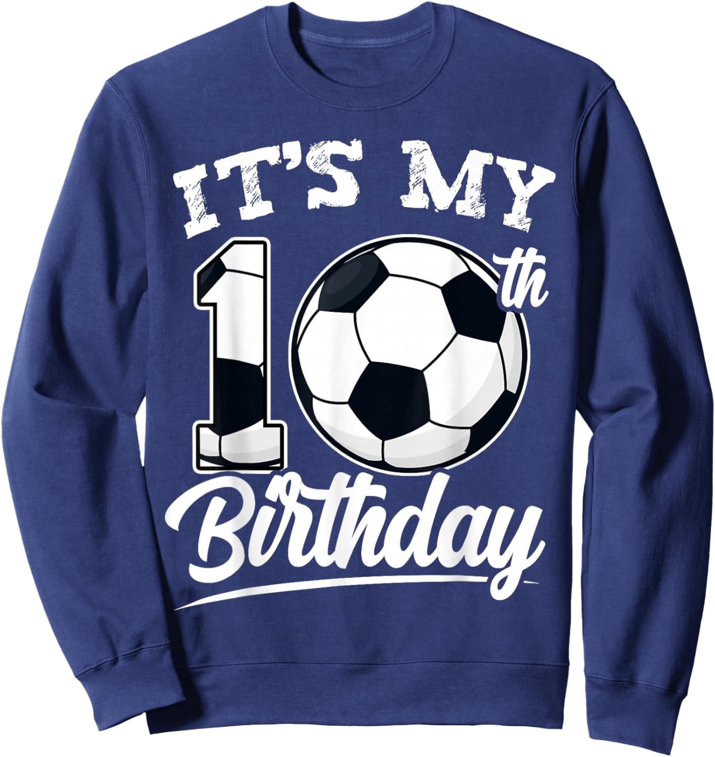 It's My 10th Birthday Soccer Player 10 Bday Party Team Sweatshirt - Sweatshirt | Navy