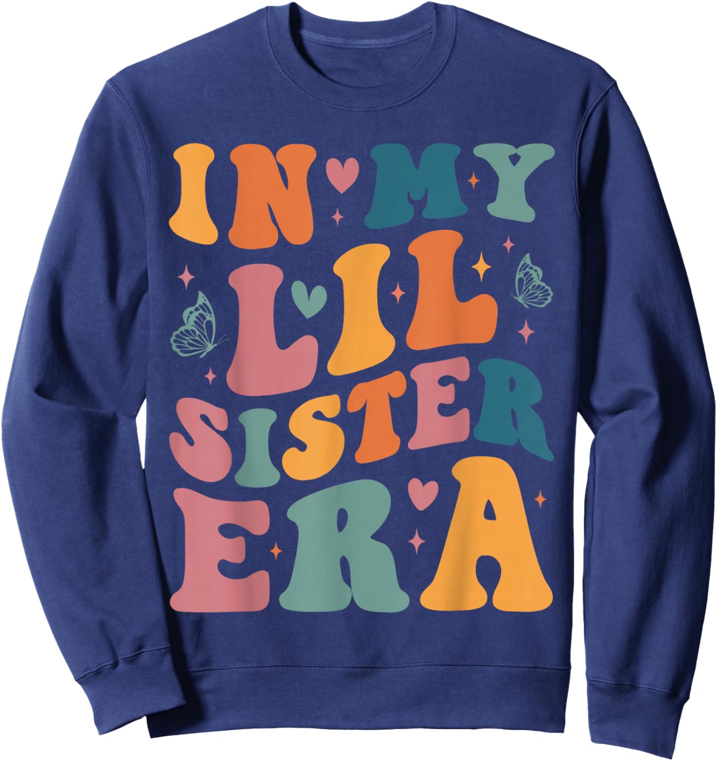In My Lil Sister Era Announcement Pregnancy Little Sis Girls Sweatshirt - Sweatshirt | Navy