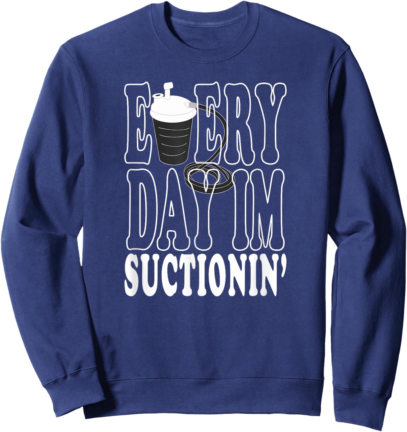 RT CRNA Every Day I'm Suctioning Trach Respiratory Therapist Sweatshirt - Sweatshirt | Navy