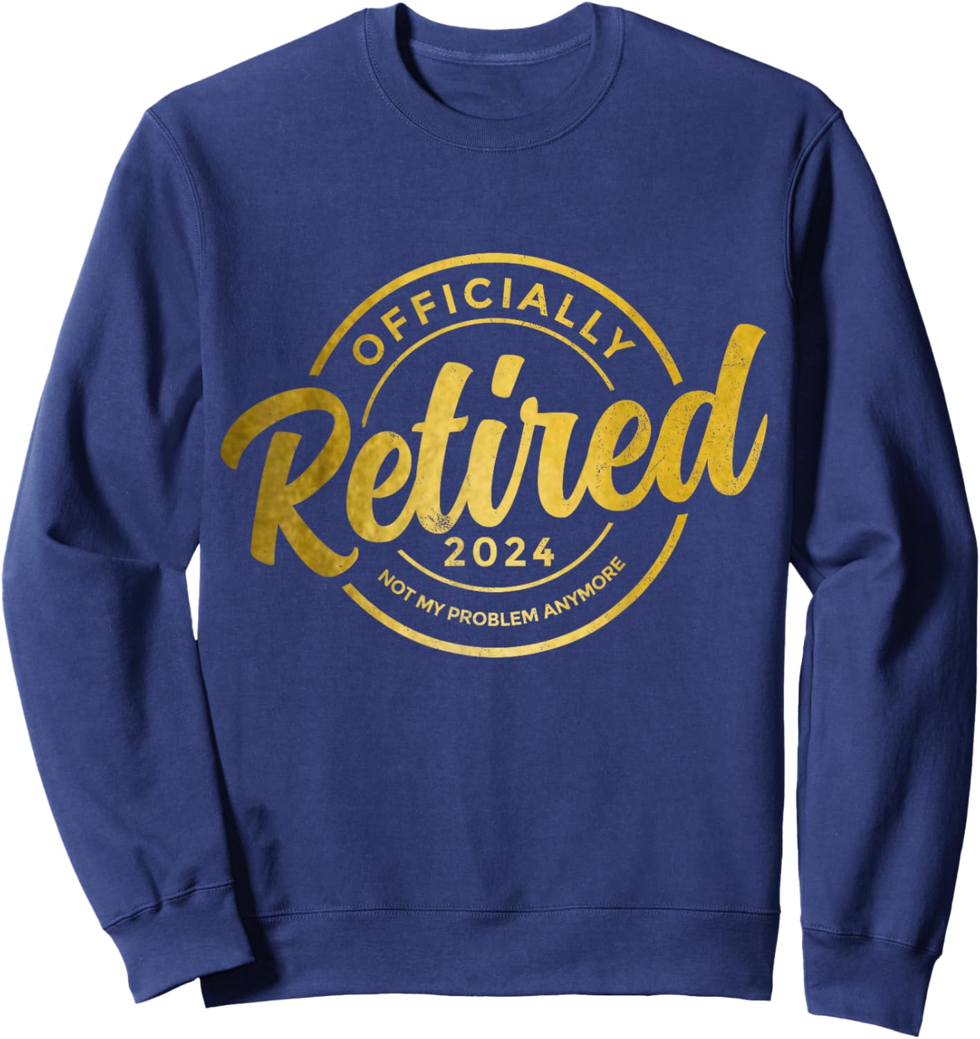 Retirement 2024 Nicht mein Problem mehr Vintage Retirement Sweatshirt - Sweatshirt | Navy