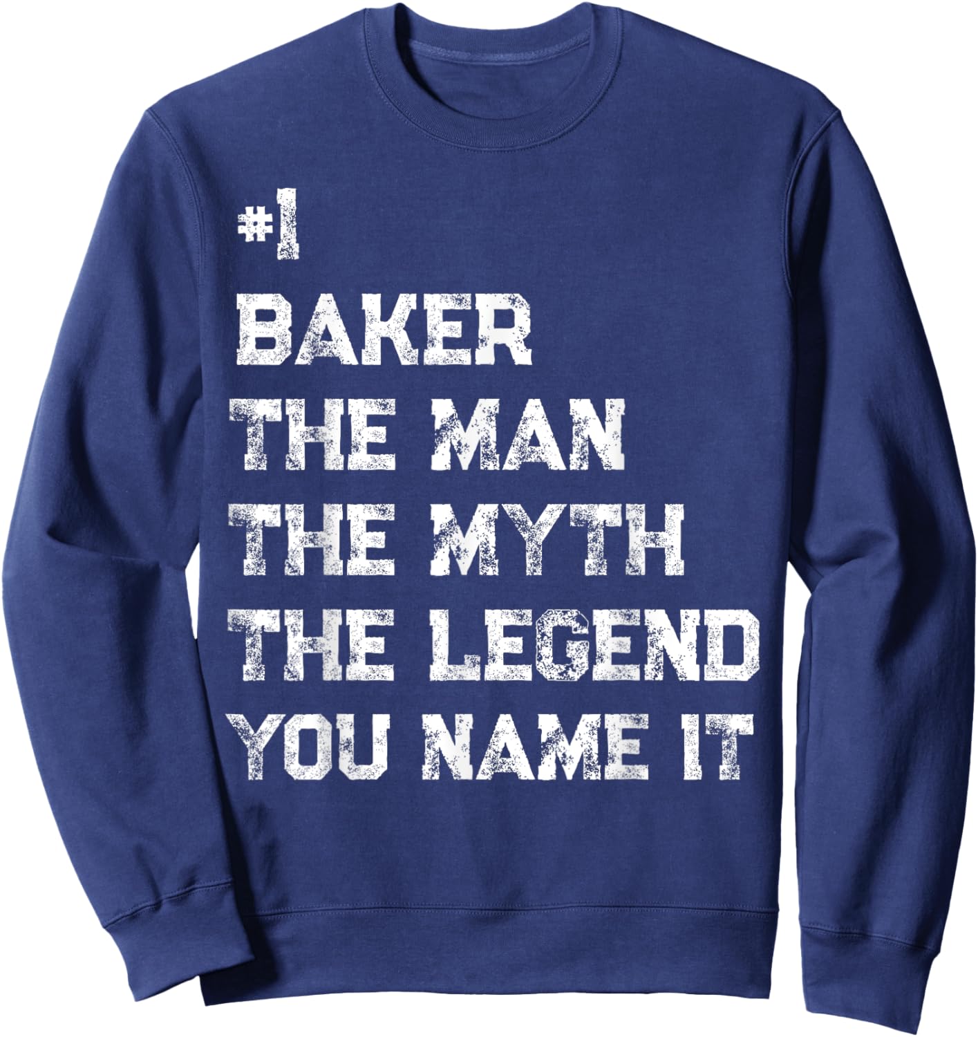 Number One Baker The Man The Myth The Legend Fathers Day Sweatshirt - Sweatshirt | Navy
