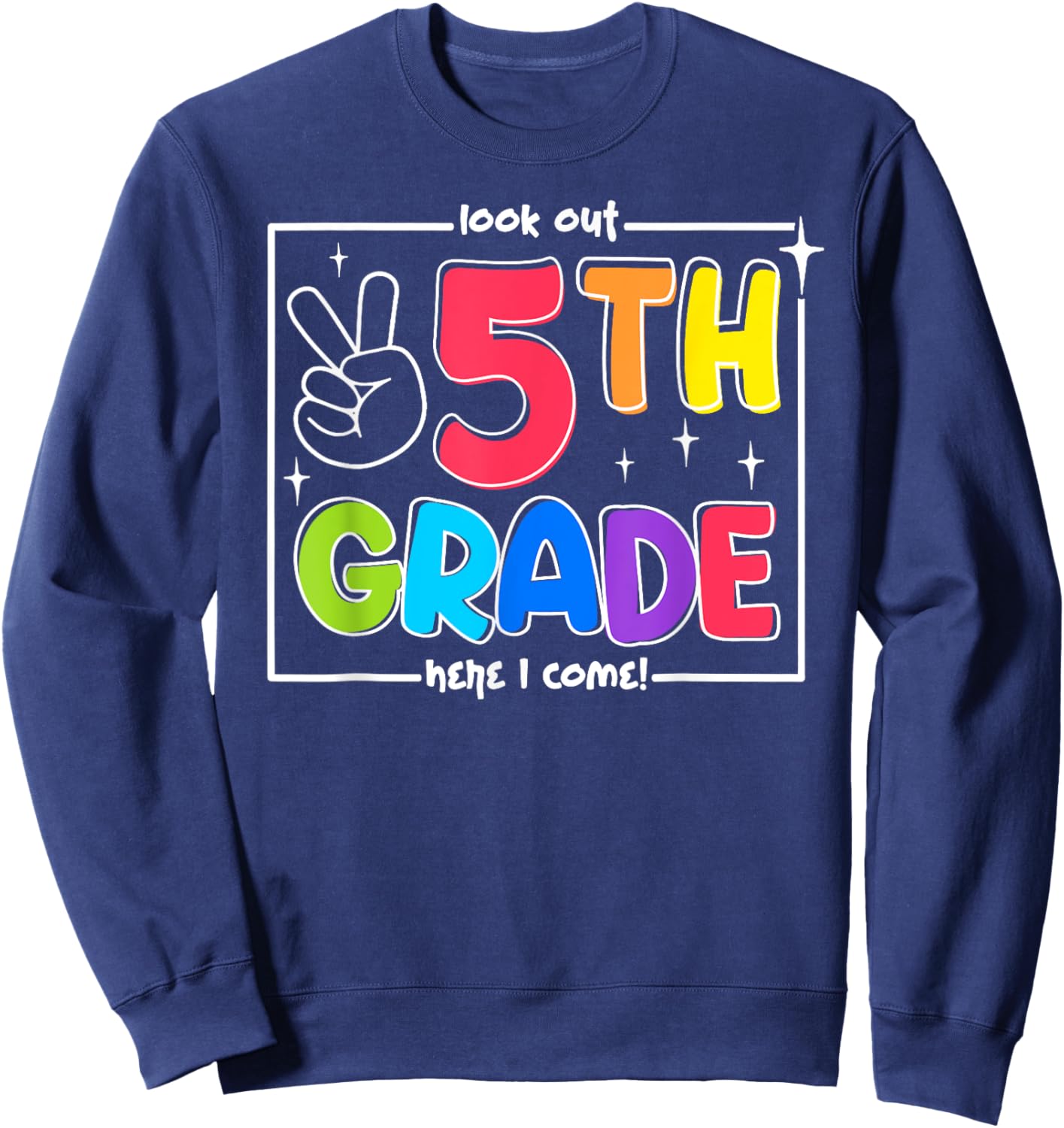 Look Out 5th Grade Here I Come Fifth Grade Back To School Sweatshirt - Sweatshirt | Navy