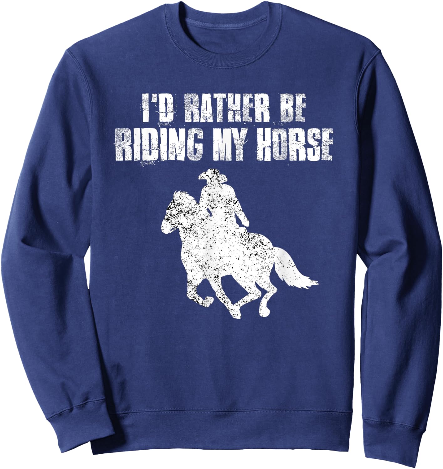 I'd Rather Be Riding My Horse Rider Vintage Horses Lover Sweatshirt - Sweatshirt | Navy