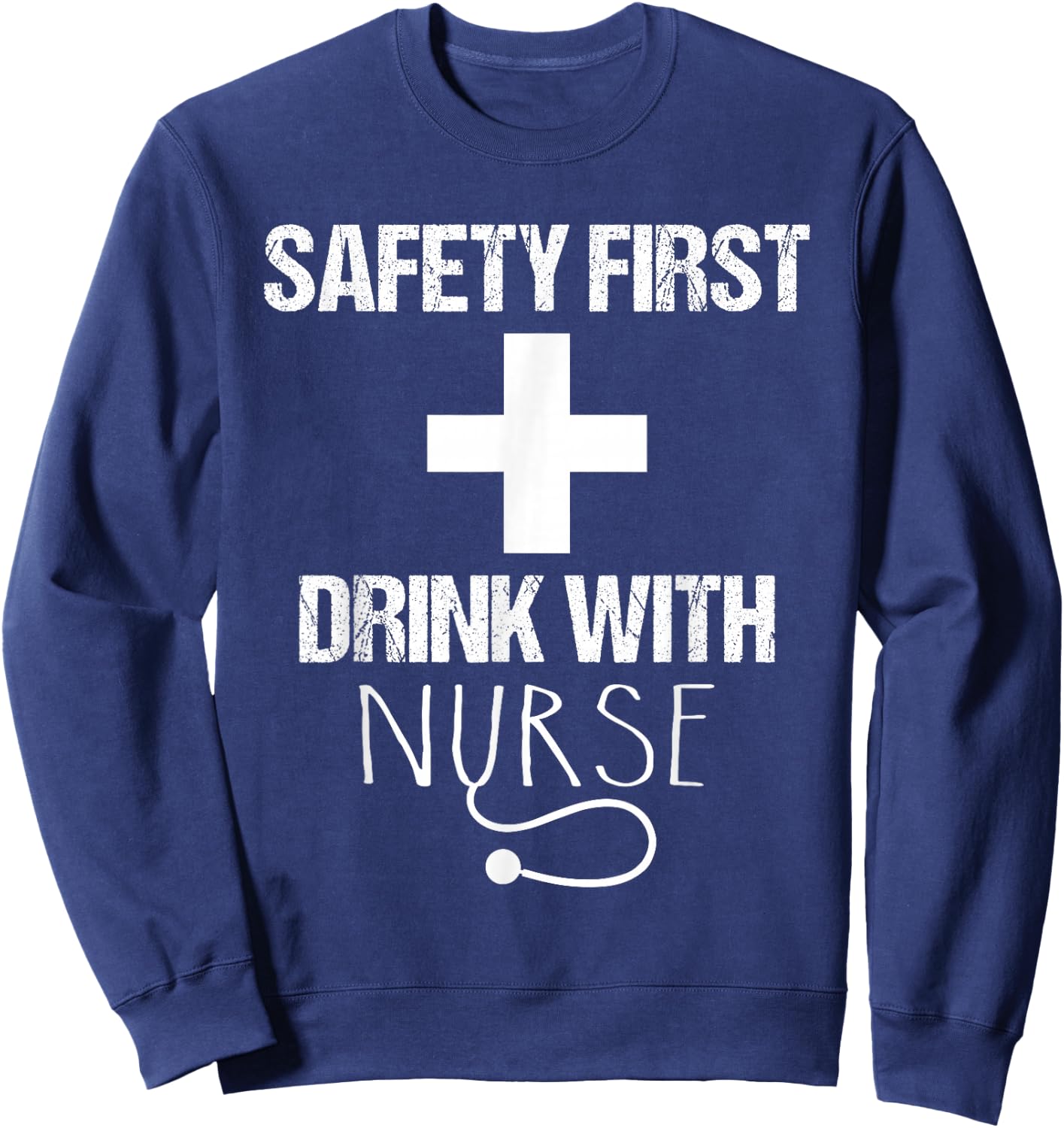Safety first drink with a nurse - Nurse Sweatshirt - Sweatshirt | Navy
