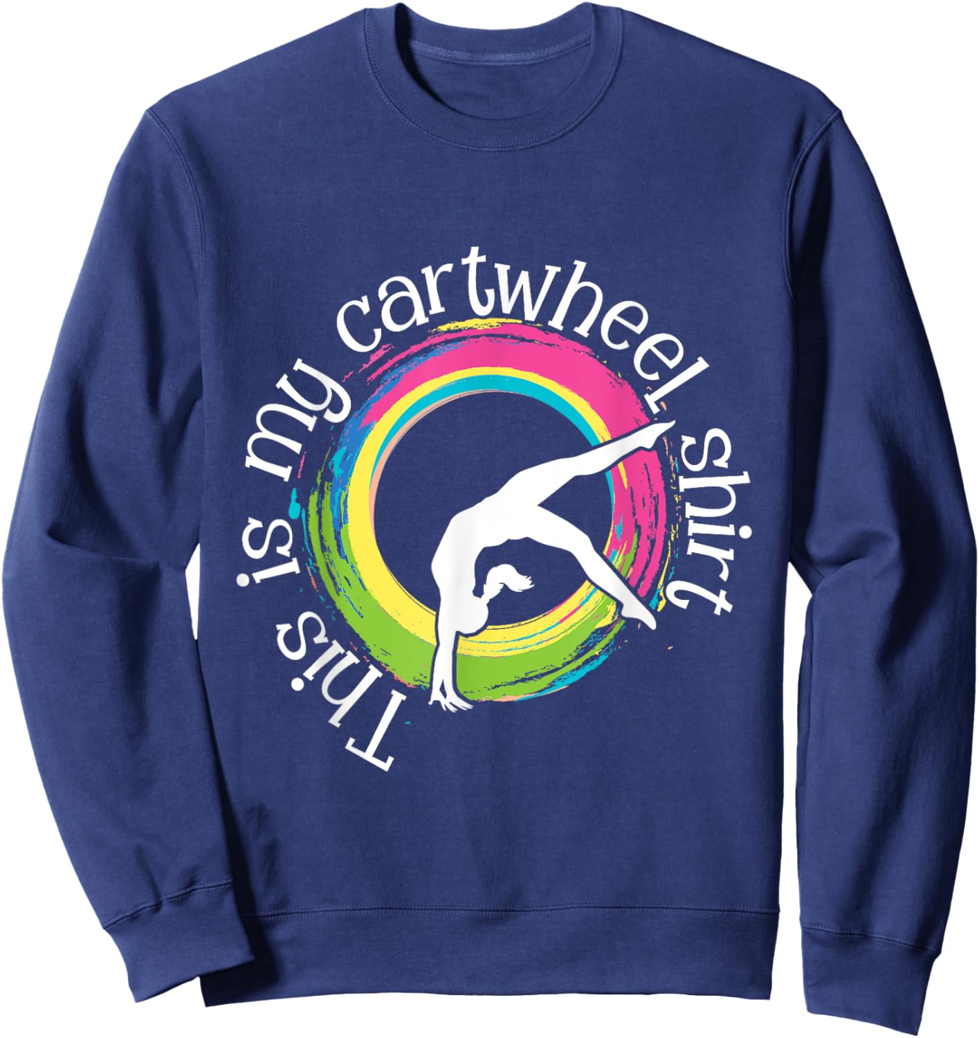 This is My Cartwheel Shirt - Gymnast Acrobatics Gymnastics Sweatshirt - Sweatshirt | Navy