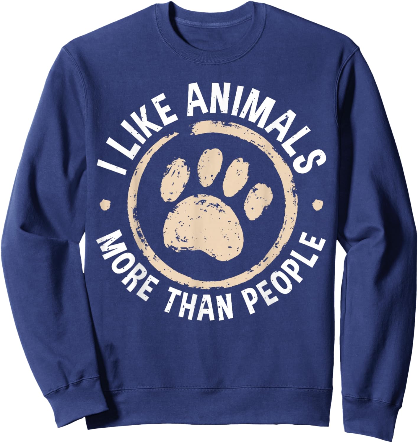 I Like Animals More Than People For An Animal Lover Sweatshirt - Sweatshirt | Navy