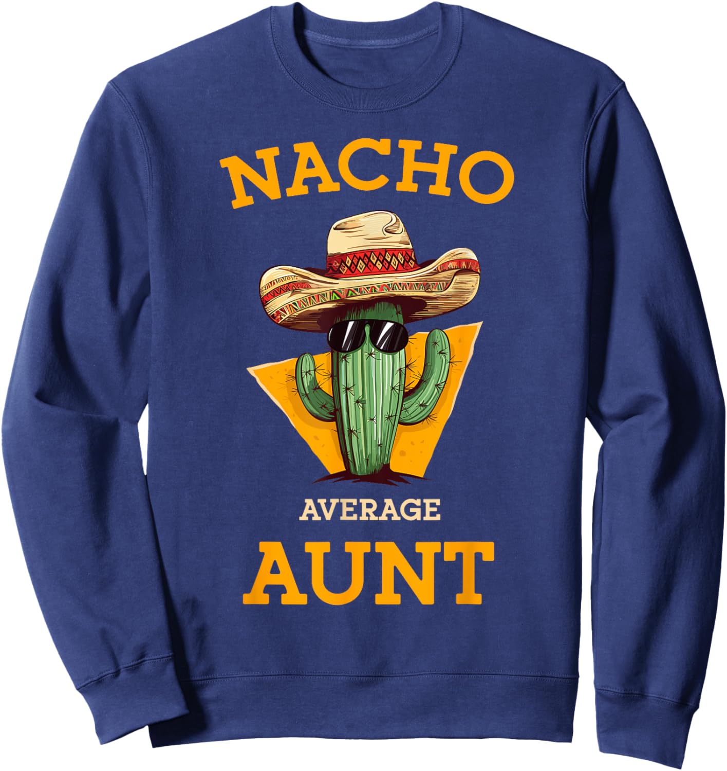 Nacho Average Aunt Mexican Auntie Funny Family Cinco De Mayo Sweatshirt - Sweatshirt | Navy