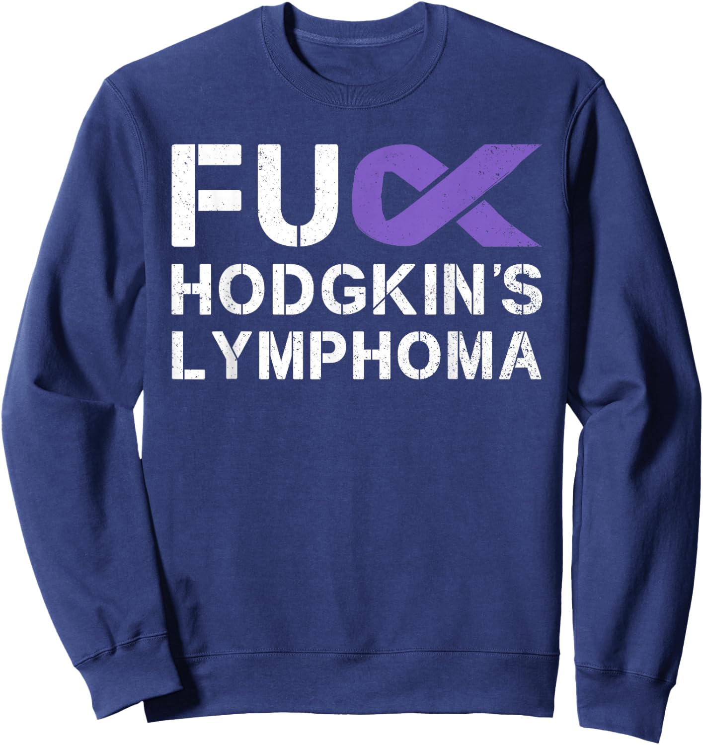 Fuck Hodgkin's Lymphoma Cancer Awareness Ribbon Support Sweatshirt - Sweatshirt | Navy