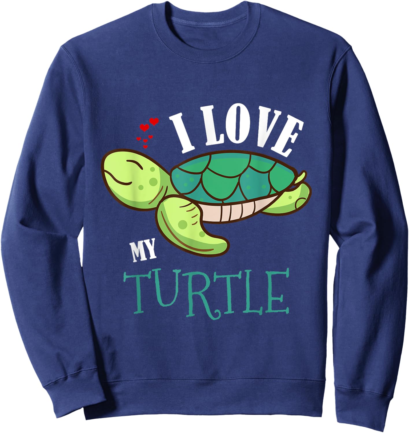Fun Cute I Love My Turtle Lovers Gift Sweatshirt - Sweatshirt | Navy