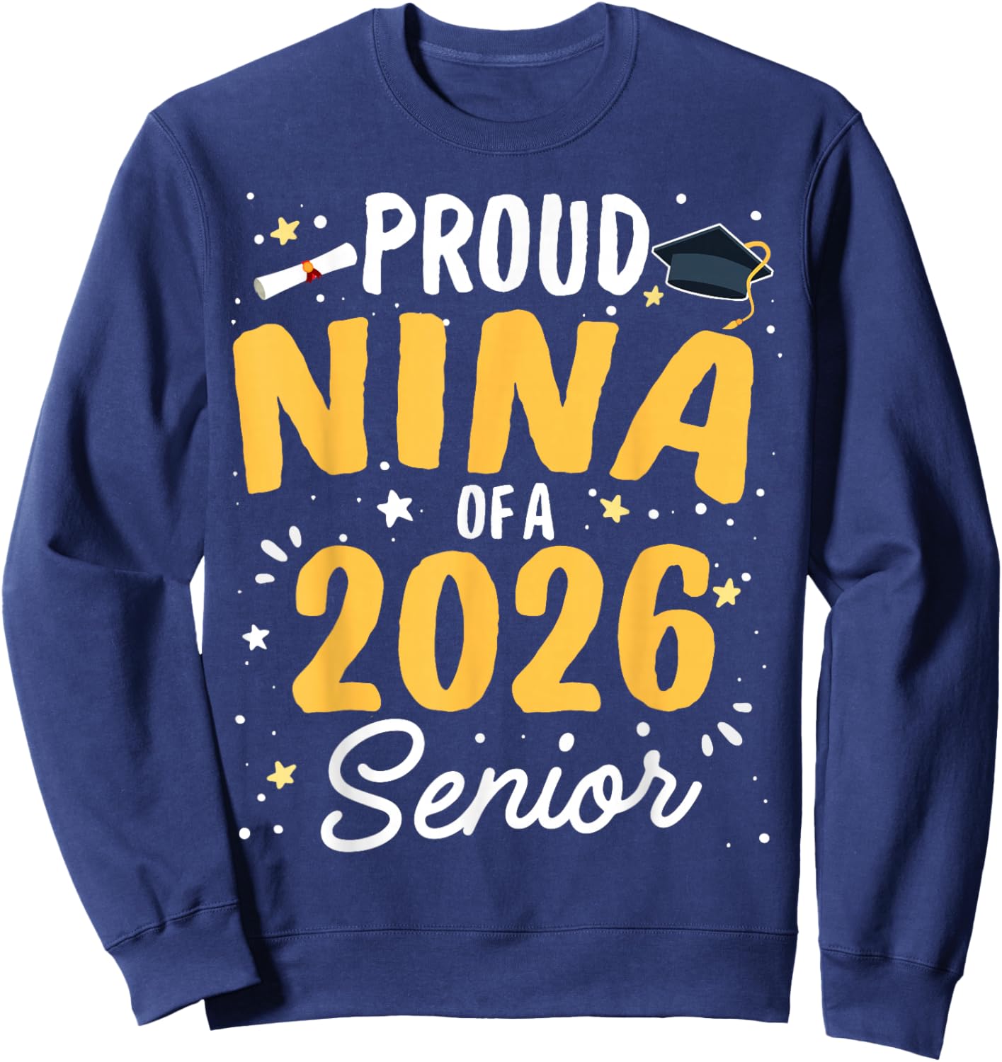 Proud Nina of A 2026 Senior Graduation Class of 2026 Senior Sweatshirt - Sweatshirt | Navy