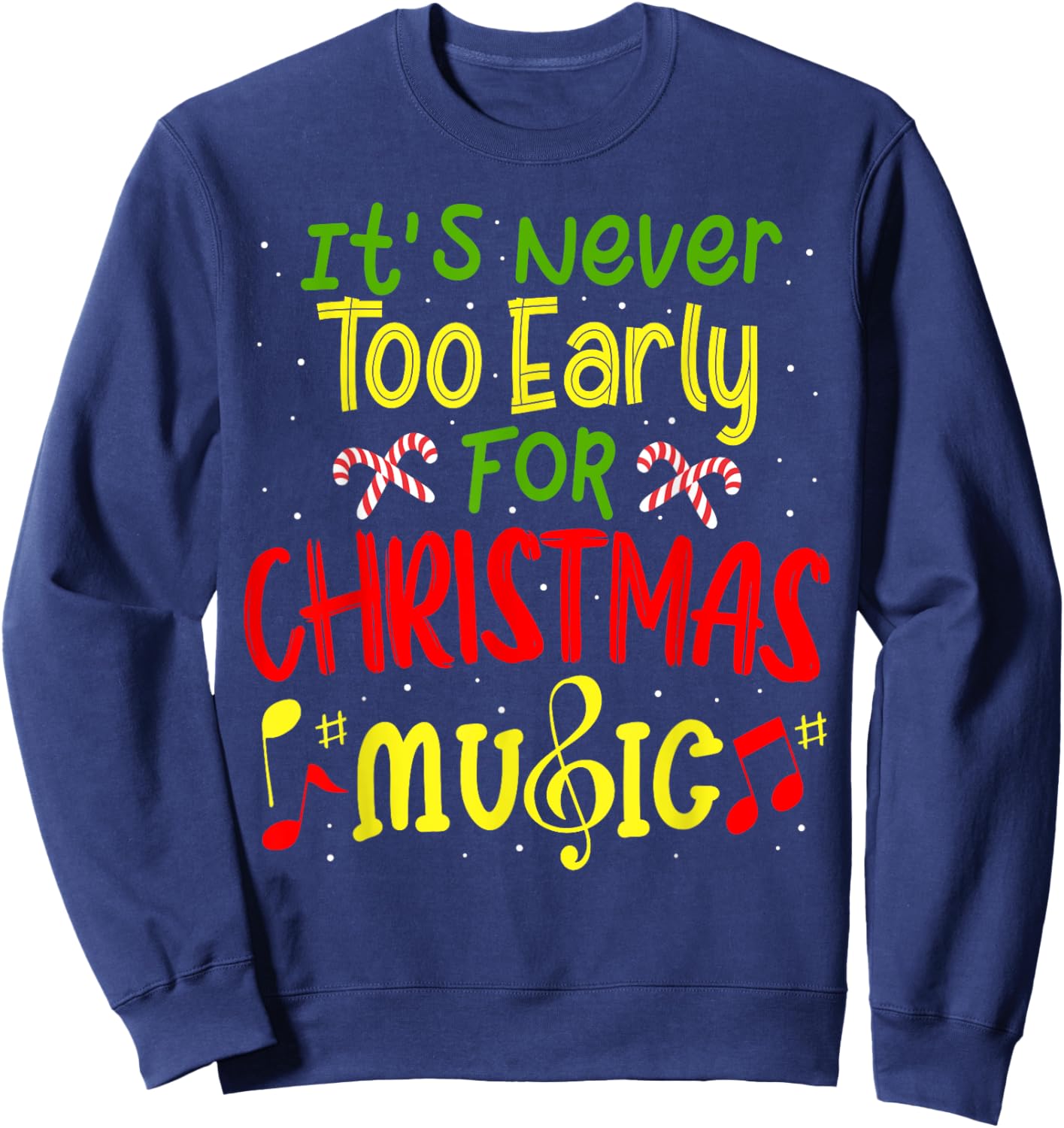 It's Never Too Early For Christmas Music Lover Winter Season Sweatshirt - Sweatshirt | Navy