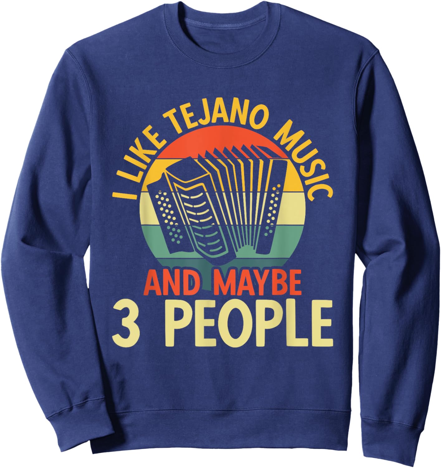 I Like Tejano Music Sweatshirt - Sweatshirt | Navy