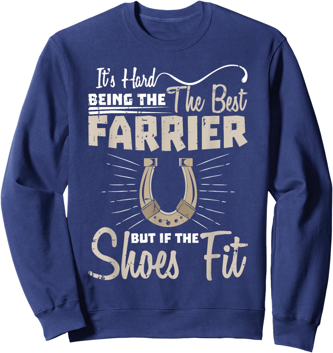Hard Being The Best Farrier Sweatshirt - Sweatshirt | Navy