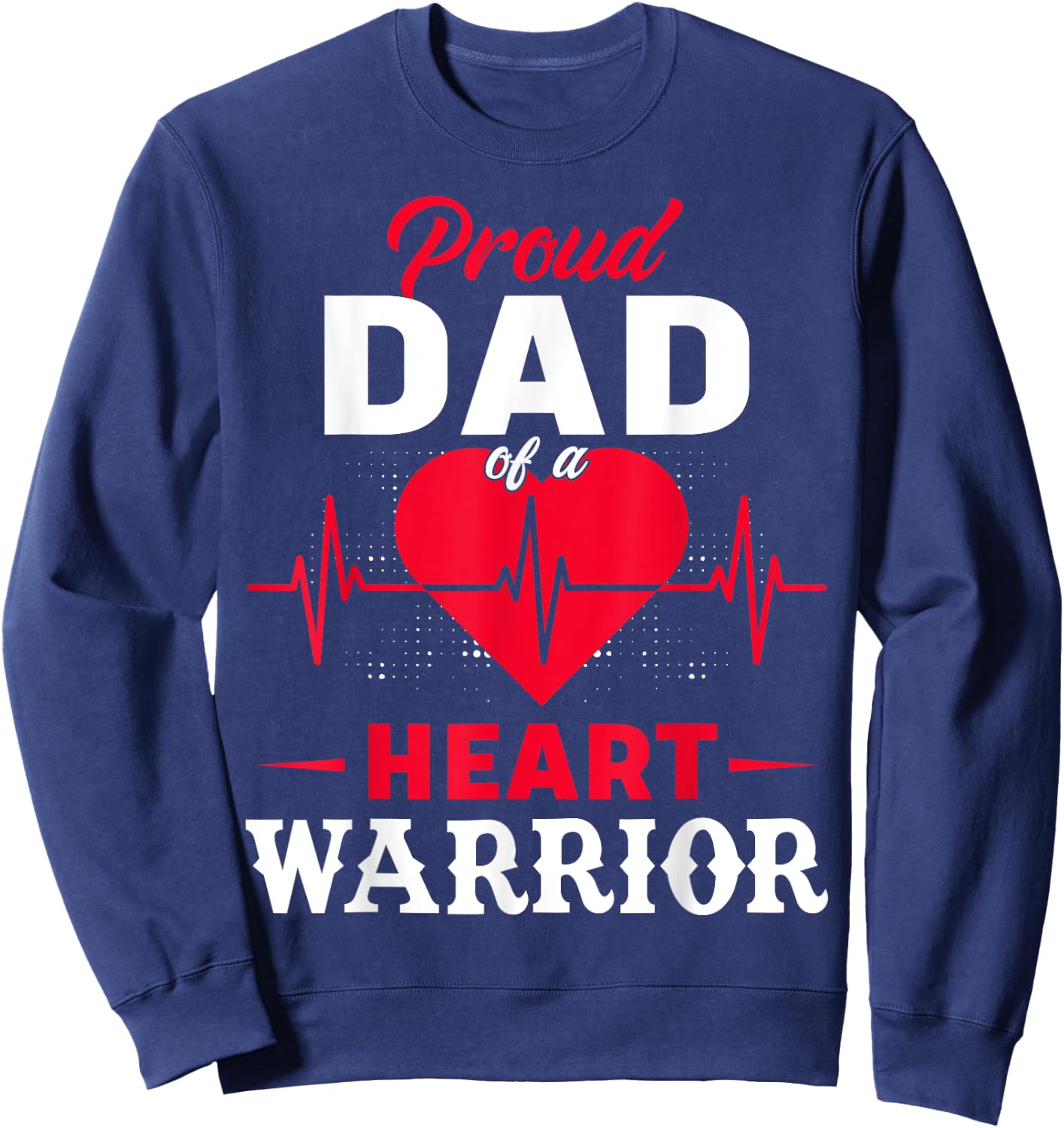 Proud Dad Of Heart Warrior CHD Awareness Congenital Defect Sweatshirt - Sweatshirt | Navy